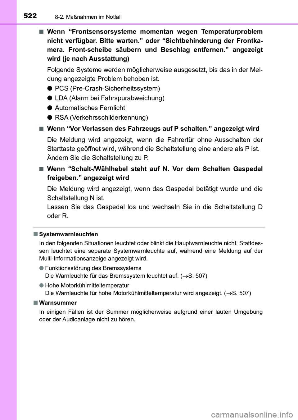 TOYOTA AURIS 2017 Betriebsanleitungen (in German) 5228-2. Maßnahmen im Notfall
UK_AURIS_HV_HB_EM (OM12L09M)■
Wenn “Frontsensorsysteme momentan wegen Temperaturproblem
nicht verfügbar. Bitte warten.” oder “Sichtbehinderung der Frontka-
mera. TOYOTA AURIS 2017 Betriebsanleitungen (in German) 5228-2. Maßnahmen im Notfall
UK_AURIS_HV_HB_EM (OM12L09M)■
Wenn “Frontsensorsysteme momentan wegen Temperaturproblem
nicht verfügbar. Bitte warten.” oder “Sichtbehinderung der Frontka-
mera.
