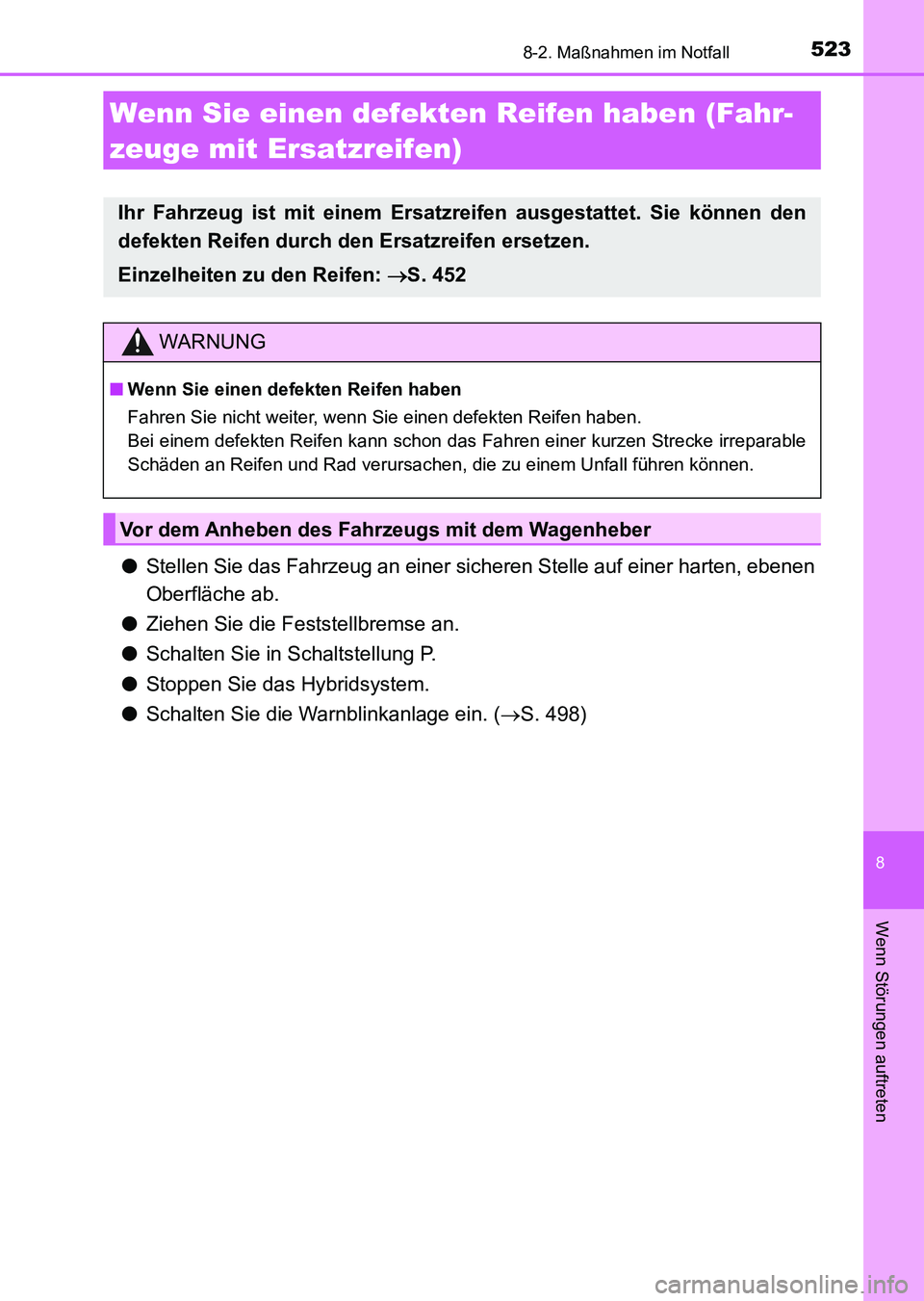 TOYOTA AURIS 2017 Betriebsanleitungen (in German) 5238-2. Maßnahmen im Notfall
8
Wenn Störungen auftreten
UK_AURIS_HV_HB_EM (OM12L09M)
●Stellen Sie das Fahrzeug an einer sicheren Stelle auf einer harten, ebenen
Oberfläche ab.
●Ziehen Sie die F TOYOTA AURIS 2017 Betriebsanleitungen (in German) 5238-2. Maßnahmen im Notfall
8
Wenn Störungen auftreten
UK_AURIS_HV_HB_EM (OM12L09M)
●Stellen Sie das Fahrzeug an einer sicheren Stelle auf einer harten, ebenen
Oberfläche ab.
●Ziehen Sie die F