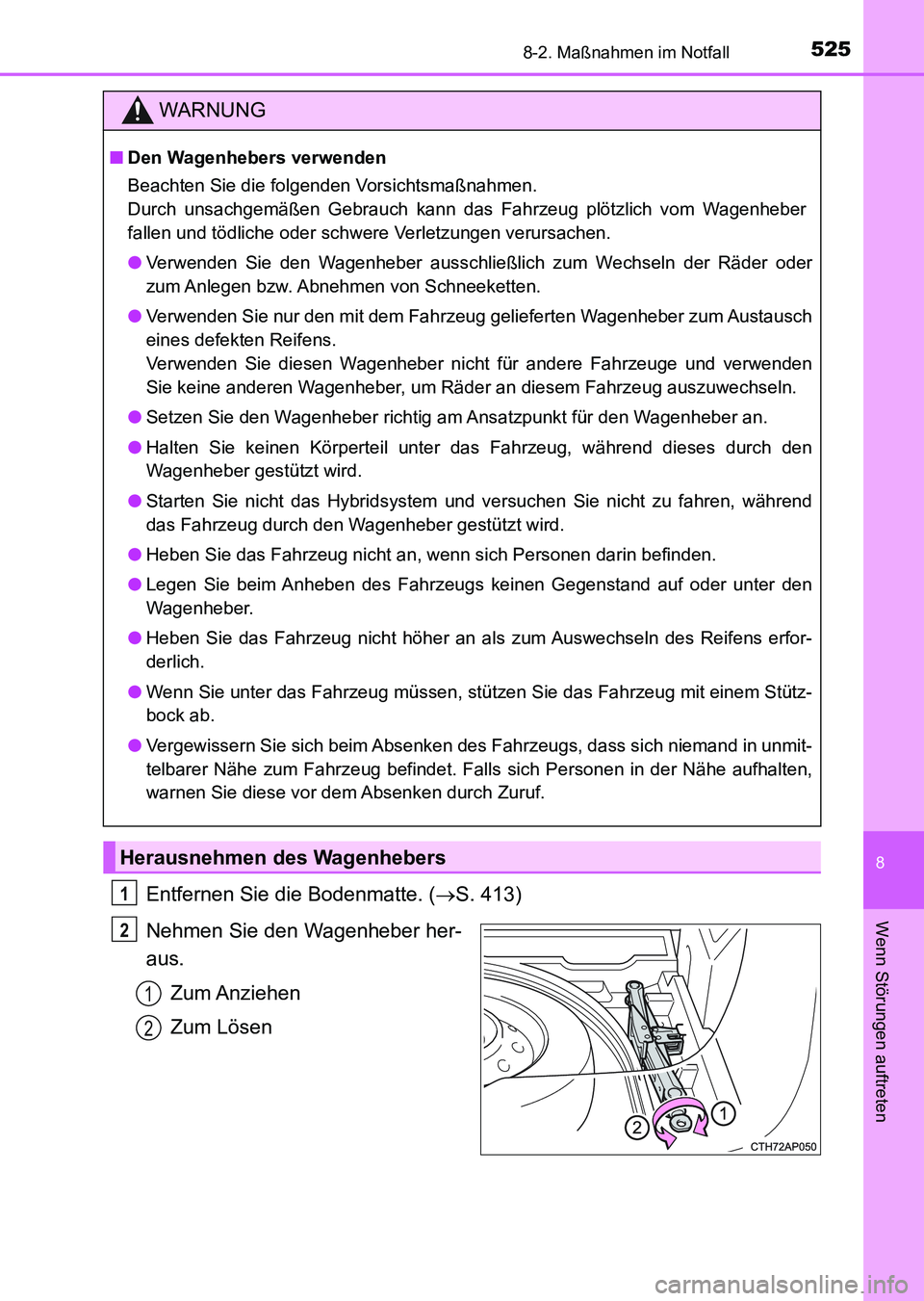 TOYOTA AURIS 2017 Betriebsanleitungen (in German) 5258-2. Maßnahmen im Notfall
8
Wenn Störungen auftreten
UK_AURIS_HV_HB_EM (OM12L09M)
Entfernen Sie die Bodenmatte. (S. 413)
Nehmen Sie den Wagenheber her-
aus.
Zum Anziehen
Zum Lösen
WARNUNG
■ TOYOTA AURIS 2017 Betriebsanleitungen (in German) 5258-2. Maßnahmen im Notfall
8
Wenn Störungen auftreten
UK_AURIS_HV_HB_EM (OM12L09M)
Entfernen Sie die Bodenmatte. (S. 413)
Nehmen Sie den Wagenheber her-
aus.
Zum Anziehen
Zum Lösen
WARNUNG
■