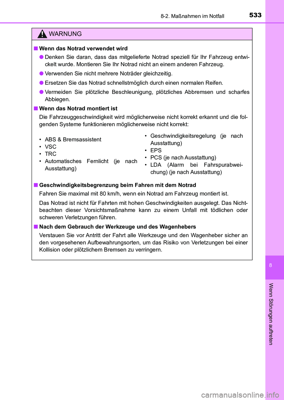 TOYOTA AURIS 2017 Betriebsanleitungen (in German) 5338-2. Maßnahmen im Notfall
8
Wenn Störungen auftreten
UK_AURIS_HV_HB_EM (OM12L09M)
WARNUNG
■Wenn das Notrad verwendet wird
●Denken Sie daran, dass das mitgelieferte Notrad speziell für Ihr Fa TOYOTA AURIS 2017 Betriebsanleitungen (in German) 5338-2. Maßnahmen im Notfall
8
Wenn Störungen auftreten
UK_AURIS_HV_HB_EM (OM12L09M)
WARNUNG
■Wenn das Notrad verwendet wird
●Denken Sie daran, dass das mitgelieferte Notrad speziell für Ihr Fa