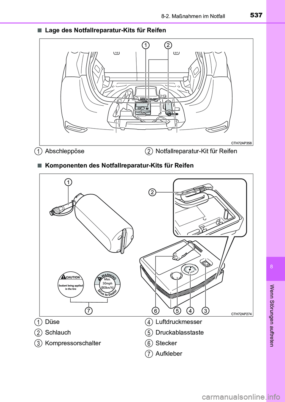 TOYOTA AURIS 2017 Betriebsanleitungen (in German) 5378-2. Maßnahmen im Notfall
8
Wenn Störungen auftreten
UK_AURIS_HV_HB_EM (OM12L09M)■
Lage des Notfallreparatur-Kits für Reifen
■Komponenten des Notfallreparatur-Kits für Reifen
Abschleppöse TOYOTA AURIS 2017 Betriebsanleitungen (in German) 5378-2. Maßnahmen im Notfall
8
Wenn Störungen auftreten
UK_AURIS_HV_HB_EM (OM12L09M)■
Lage des Notfallreparatur-Kits für Reifen
■Komponenten des Notfallreparatur-Kits für Reifen
Abschleppöse
