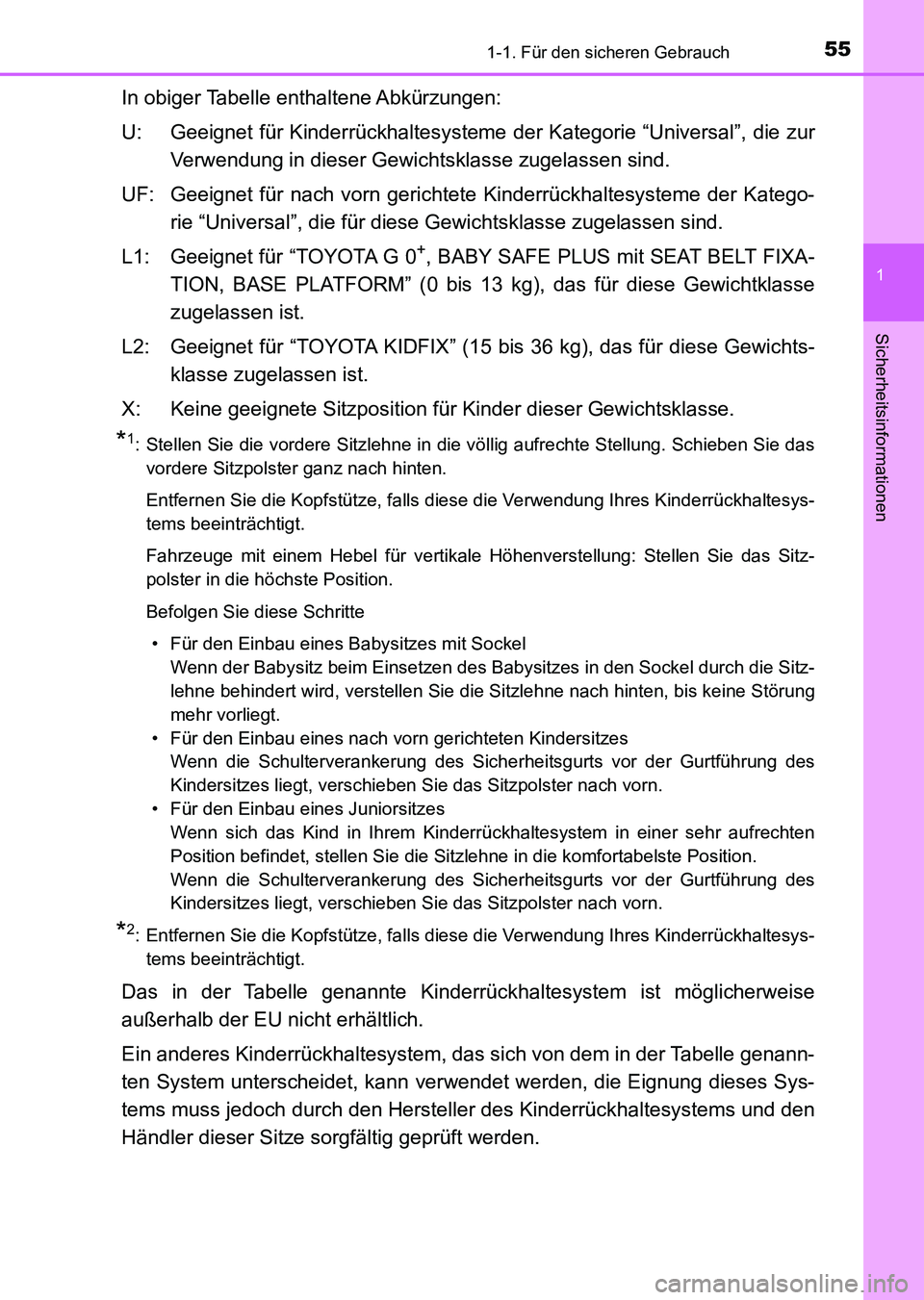TOYOTA AURIS 2017 Betriebsanleitungen (in German) 551-1. Für den sicheren Gebrauch
1
Sicherheitsinformationen
UK_AURIS_HV_HB_EM (OM12L09M)
In obiger Tabelle enthaltene Abkürzungen:
U: Geeignet für Kinderrückhaltesysteme der Kategorie “Universal TOYOTA AURIS 2017 Betriebsanleitungen (in German) 551-1. Für den sicheren Gebrauch
1
Sicherheitsinformationen
UK_AURIS_HV_HB_EM (OM12L09M)
In obiger Tabelle enthaltene Abkürzungen:
U: Geeignet für Kinderrückhaltesysteme der Kategorie “Universal