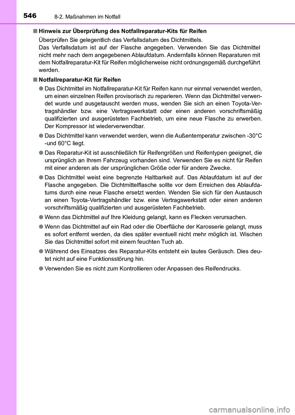 TOYOTA AURIS 2017 Betriebsanleitungen (in German) 5468-2. Maßnahmen im Notfall
UK_AURIS_HV_HB_EM (OM12L09M)■Hinweis zur Überprüfung des Notfallreparatur-Kits für Reifen
Überprüfen Sie gelegentlich das Verfallsdatum des Dichtmittels.
Das Verfa TOYOTA AURIS 2017 Betriebsanleitungen (in German) 5468-2. Maßnahmen im Notfall
UK_AURIS_HV_HB_EM (OM12L09M)■Hinweis zur Überprüfung des Notfallreparatur-Kits für Reifen
Überprüfen Sie gelegentlich das Verfallsdatum des Dichtmittels.
Das Verfa