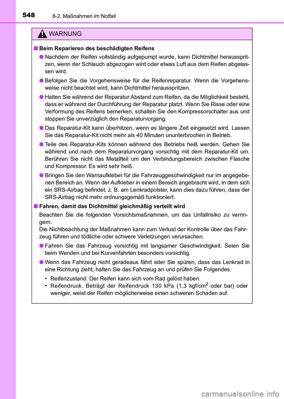 TOYOTA AURIS 2017 Betriebsanleitungen (in German) 5488-2. Maßnahmen im Notfall
UK_AURIS_HV_HB_EM (OM12L09M)
WARNUNG
■Beim Reparieren des beschädigten Reifens
●Nachdem der Reifen vollständig aufgepumpt wurde, kann Dichtmittel heraussprit-
zen, TOYOTA AURIS 2017 Betriebsanleitungen (in German) 5488-2. Maßnahmen im Notfall
UK_AURIS_HV_HB_EM (OM12L09M)
WARNUNG
■Beim Reparieren des beschädigten Reifens
●Nachdem der Reifen vollständig aufgepumpt wurde, kann Dichtmittel heraussprit-
zen,