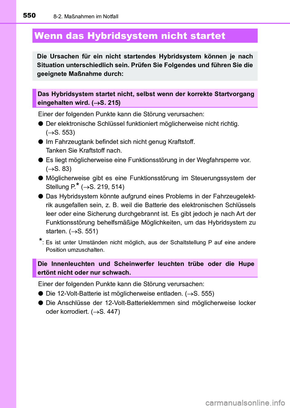 TOYOTA AURIS 2017 Betriebsanleitungen (in German) 5508-2. Maßnahmen im Notfall
UK_AURIS_HV_HB_EM (OM12L09M)
Einer der folgenden Punkte kann die Störung verursachen:
●Der elektronische Schlüssel funktioniert möglicherweise nicht richtig.
(S. TOYOTA AURIS 2017 Betriebsanleitungen (in German) 5508-2. Maßnahmen im Notfall
UK_AURIS_HV_HB_EM (OM12L09M)
Einer der folgenden Punkte kann die Störung verursachen:
●Der elektronische Schlüssel funktioniert möglicherweise nicht richtig.
(S.
