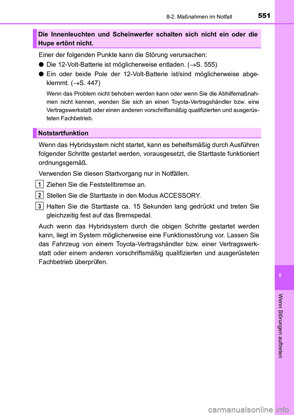 TOYOTA AURIS 2017 Betriebsanleitungen (in German) 5518-2. Maßnahmen im Notfall
8
Wenn Störungen auftreten
UK_AURIS_HV_HB_EM (OM12L09M)
Einer der folgenden Punkte kann die Störung verursachen:
●Die 12-Volt-Batterie ist möglicherweise entladen. ( TOYOTA AURIS 2017 Betriebsanleitungen (in German) 5518-2. Maßnahmen im Notfall
8
Wenn Störungen auftreten
UK_AURIS_HV_HB_EM (OM12L09M)
Einer der folgenden Punkte kann die Störung verursachen:
●Die 12-Volt-Batterie ist möglicherweise entladen. (