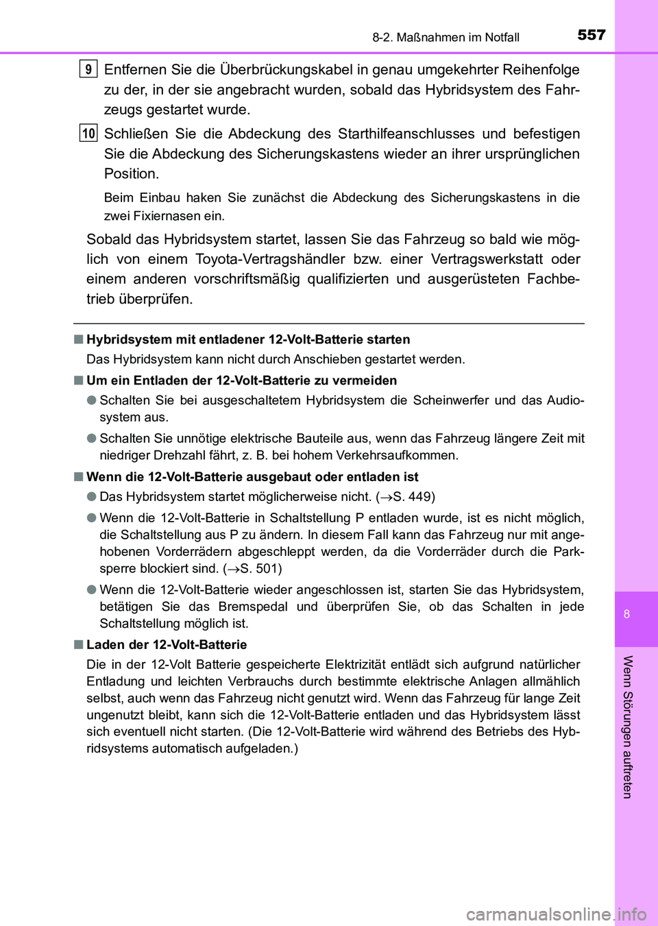 TOYOTA AURIS 2017 Betriebsanleitungen (in German) 5578-2. Maßnahmen im Notfall
8
Wenn Störungen auftreten
UK_AURIS_HV_HB_EM (OM12L09M)
Entfernen Sie die Überbrückungskabel in genau umgekehrter Reihenfolge
zu der, in der sie angebracht wurden, sob TOYOTA AURIS 2017 Betriebsanleitungen (in German) 5578-2. Maßnahmen im Notfall
8
Wenn Störungen auftreten
UK_AURIS_HV_HB_EM (OM12L09M)
Entfernen Sie die Überbrückungskabel in genau umgekehrter Reihenfolge
zu der, in der sie angebracht wurden, sob