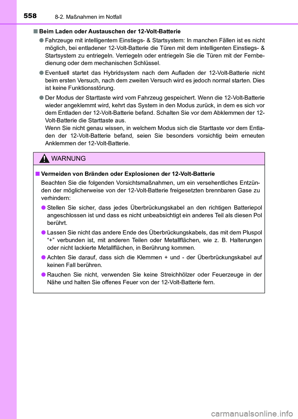 TOYOTA AURIS 2017 Betriebsanleitungen (in German) 5588-2. Maßnahmen im Notfall
UK_AURIS_HV_HB_EM (OM12L09M)■Beim Laden oder Austauschen der 12-Volt-Batterie
●Fahrzeuge mit intelligentem Einstiegs- & Startsystem: In manchen Fällen ist es nicht
m TOYOTA AURIS 2017 Betriebsanleitungen (in German) 5588-2. Maßnahmen im Notfall
UK_AURIS_HV_HB_EM (OM12L09M)■Beim Laden oder Austauschen der 12-Volt-Batterie
●Fahrzeuge mit intelligentem Einstiegs- & Startsystem: In manchen Fällen ist es nicht
m