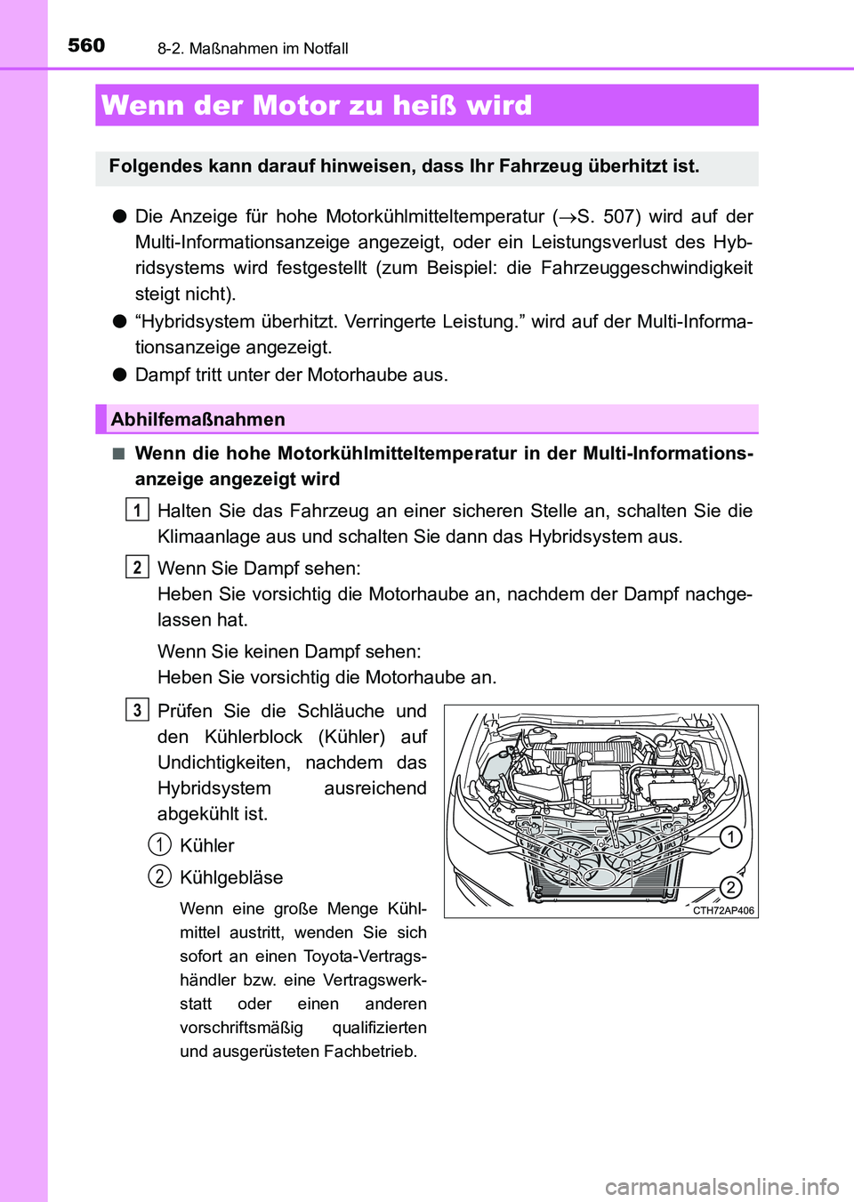 TOYOTA AURIS 2017 Betriebsanleitungen (in German) 5608-2. Maßnahmen im Notfall
UK_AURIS_HV_HB_EM (OM12L09M)
●Die Anzeige für hohe Motorkühlmitteltemperatur (S. 507) wird auf der
Multi-Informationsanzeige angezeigt, oder ein Leistungsverlust d TOYOTA AURIS 2017 Betriebsanleitungen (in German) 5608-2. Maßnahmen im Notfall
UK_AURIS_HV_HB_EM (OM12L09M)
●Die Anzeige für hohe Motorkühlmitteltemperatur (S. 507) wird auf der
Multi-Informationsanzeige angezeigt, oder ein Leistungsverlust d