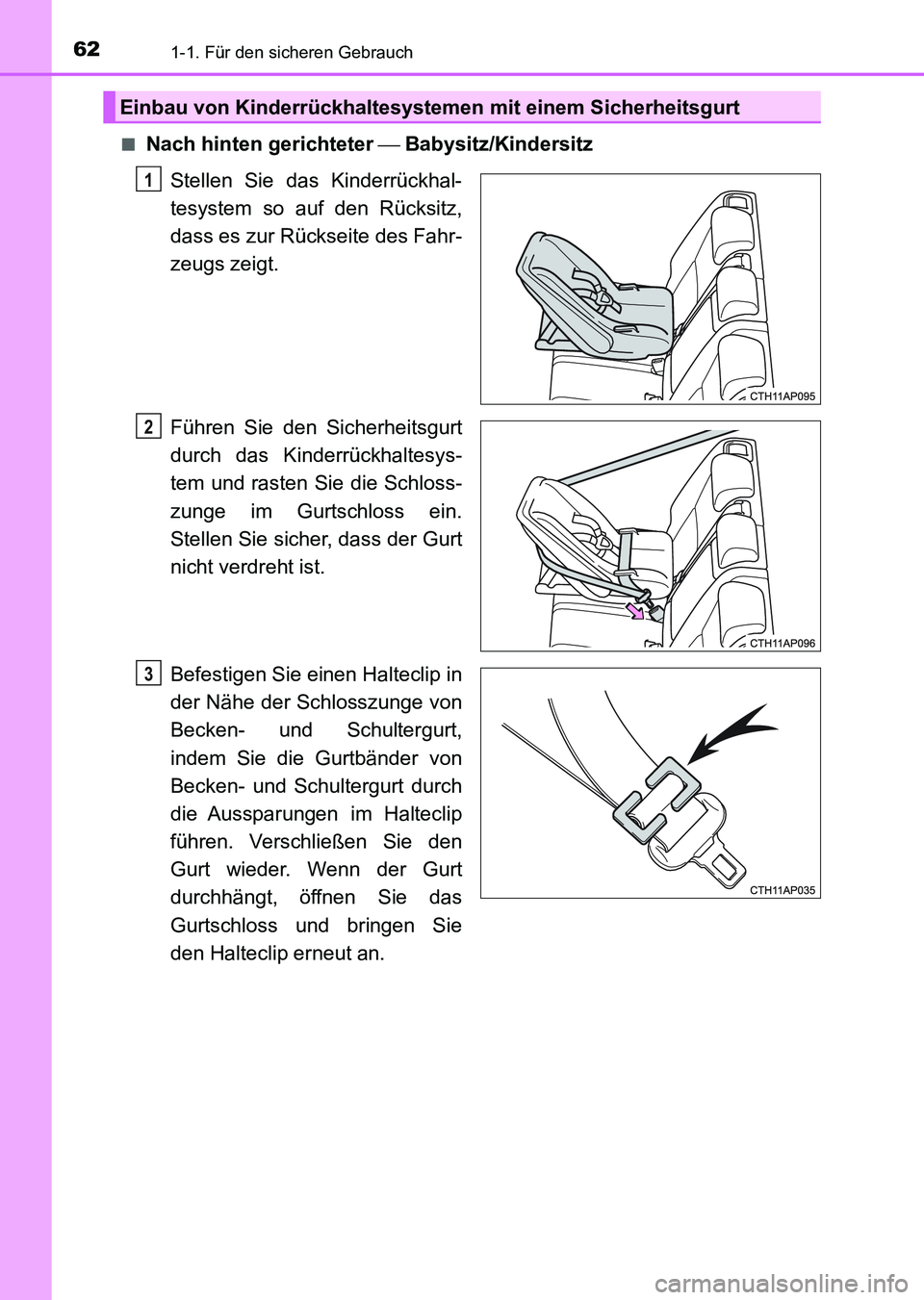 TOYOTA AURIS 2017 Betriebsanleitungen (in German) 621-1. Für den sicheren Gebrauch
UK_AURIS_HV_HB_EM (OM12L09M)■
Nach hinten gerichteter Babysitz/Kindersitz
Stellen Sie das Kinderrückhal-
tesystem so auf den Rücksitz,
dass es zur Rückseite TOYOTA AURIS 2017 Betriebsanleitungen (in German) 621-1. Für den sicheren Gebrauch
UK_AURIS_HV_HB_EM (OM12L09M)■
Nach hinten gerichteter Babysitz/Kindersitz
Stellen Sie das Kinderrückhal-
tesystem so auf den Rücksitz,
dass es zur Rückseite
