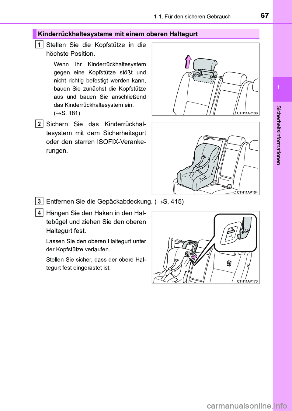 TOYOTA AURIS 2017 Betriebsanleitungen (in German) 671-1. Für den sicheren Gebrauch
1
Sicherheitsinformationen
UK_AURIS_HV_HB_EM (OM12L09M)
Stellen Sie die Kopfstütze in die
höchste Position.
Wenn Ihr Kinderrückhaltesystem
gegen eine Kopfstütze s TOYOTA AURIS 2017 Betriebsanleitungen (in German) 671-1. Für den sicheren Gebrauch
1
Sicherheitsinformationen
UK_AURIS_HV_HB_EM (OM12L09M)
Stellen Sie die Kopfstütze in die
höchste Position.
Wenn Ihr Kinderrückhaltesystem
gegen eine Kopfstütze s