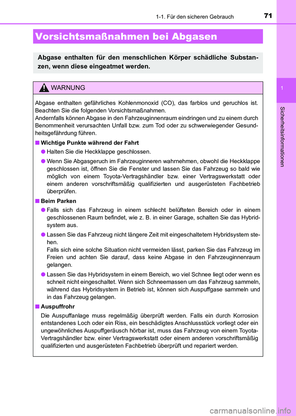 TOYOTA AURIS 2017 Betriebsanleitungen (in German) 711-1. Für den sicheren Gebrauch
1
Sicherheitsinformationen
UK_AURIS_HV_HB_EM (OM12L09M)
Vorsichtsmaßnahmen bei Abgasen
Abgase enthalten für den menschlichen Körper schädliche Substan-
zen, wenn TOYOTA AURIS 2017 Betriebsanleitungen (in German) 711-1. Für den sicheren Gebrauch
1
Sicherheitsinformationen
UK_AURIS_HV_HB_EM (OM12L09M)
Vorsichtsmaßnahmen bei Abgasen
Abgase enthalten für den menschlichen Körper schädliche Substan-
zen, wenn