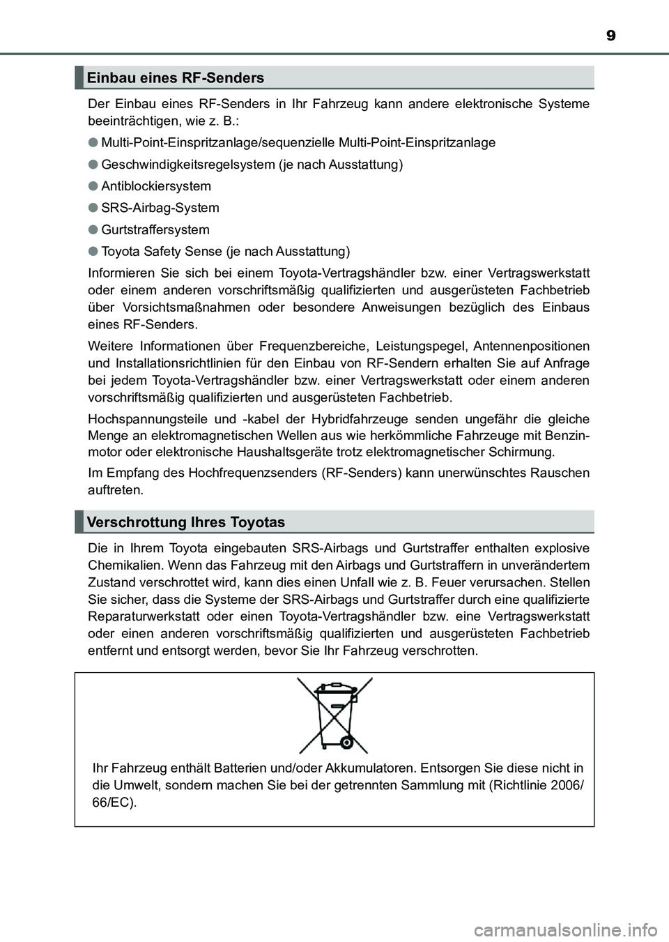 TOYOTA AURIS 2017 Betriebsanleitungen (in German) 9
UK_AURIS_HV_HB_EM (OM12L09M)Der Einbau eines RF-Senders in Ihr Fahrzeug kann andere elektronische Systeme
beeinträchtigen, wie z. B.:
●Multi-Point-Einspritzanlage/sequenzielle Multi-Point-Einspri TOYOTA AURIS 2017 Betriebsanleitungen (in German) 9
UK_AURIS_HV_HB_EM (OM12L09M)Der Einbau eines RF-Senders in Ihr Fahrzeug kann andere elektronische Systeme
beeinträchtigen, wie z. B.:
●Multi-Point-Einspritzanlage/sequenzielle Multi-Point-Einspri
