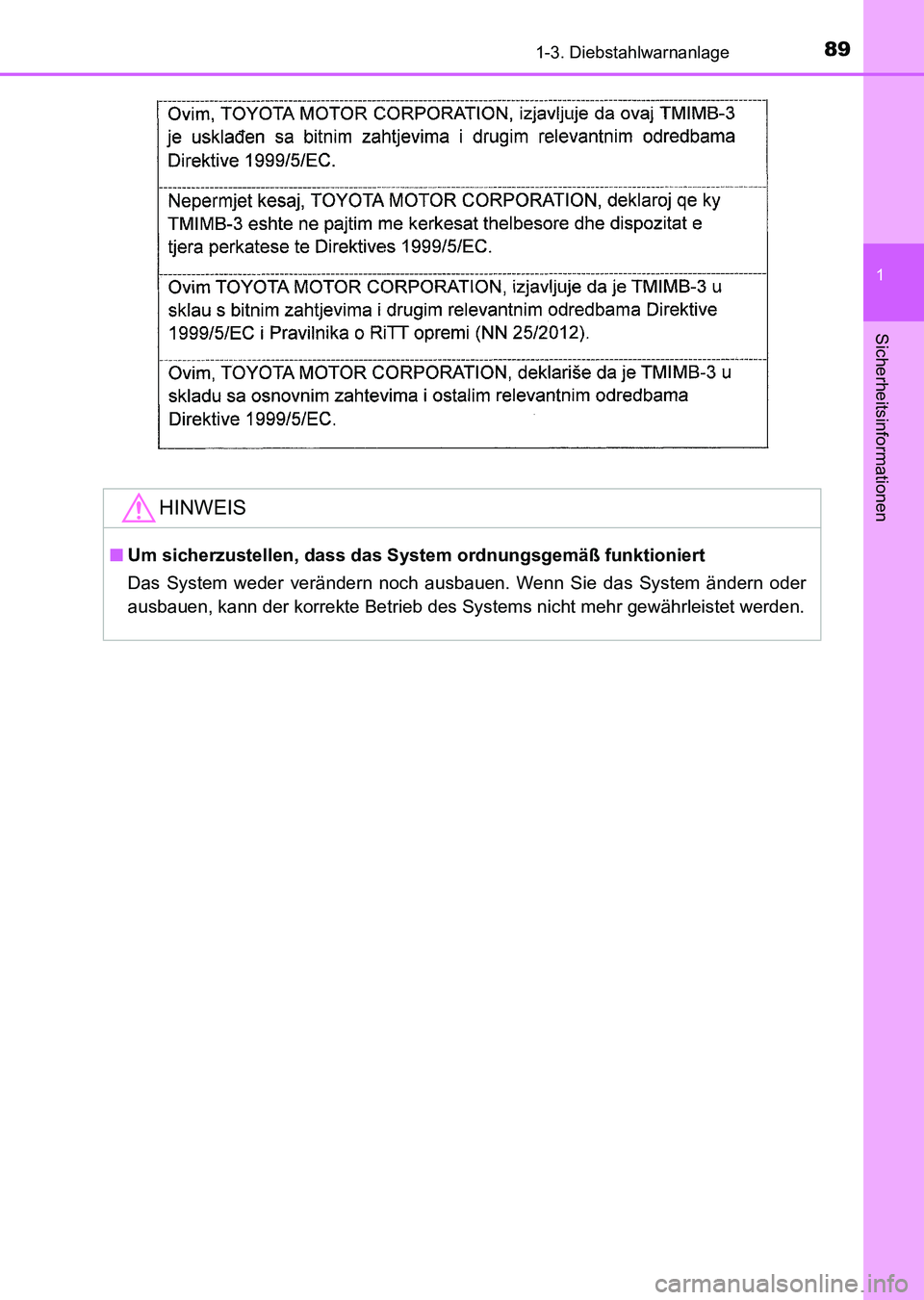 TOYOTA AURIS 2017  Betriebsanleitungen (in German) 891-3. Diebstahlwarnanlage
1
Sicherheitsinformationen
UK_AURIS_HV_HB_EM (OM12L09M)
HINWEIS
■Um sicherzustellen, dass das System ordnungsgemäß funktioniert
Das System weder verändern noch ausbauen