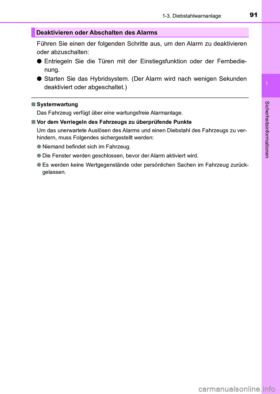 TOYOTA AURIS 2017 Betriebsanleitungen (in German) 911-3. Diebstahlwarnanlage
1
Sicherheitsinformationen
UK_AURIS_HV_HB_EM (OM12L09M)
Führen Sie einen der folgenden Schritte aus, um den Alarm zu deaktivieren
oder abzuschalten:
●Entriegeln Sie die T TOYOTA AURIS 2017 Betriebsanleitungen (in German) 911-3. Diebstahlwarnanlage
1
Sicherheitsinformationen
UK_AURIS_HV_HB_EM (OM12L09M)
Führen Sie einen der folgenden Schritte aus, um den Alarm zu deaktivieren
oder abzuschalten:
●Entriegeln Sie die T