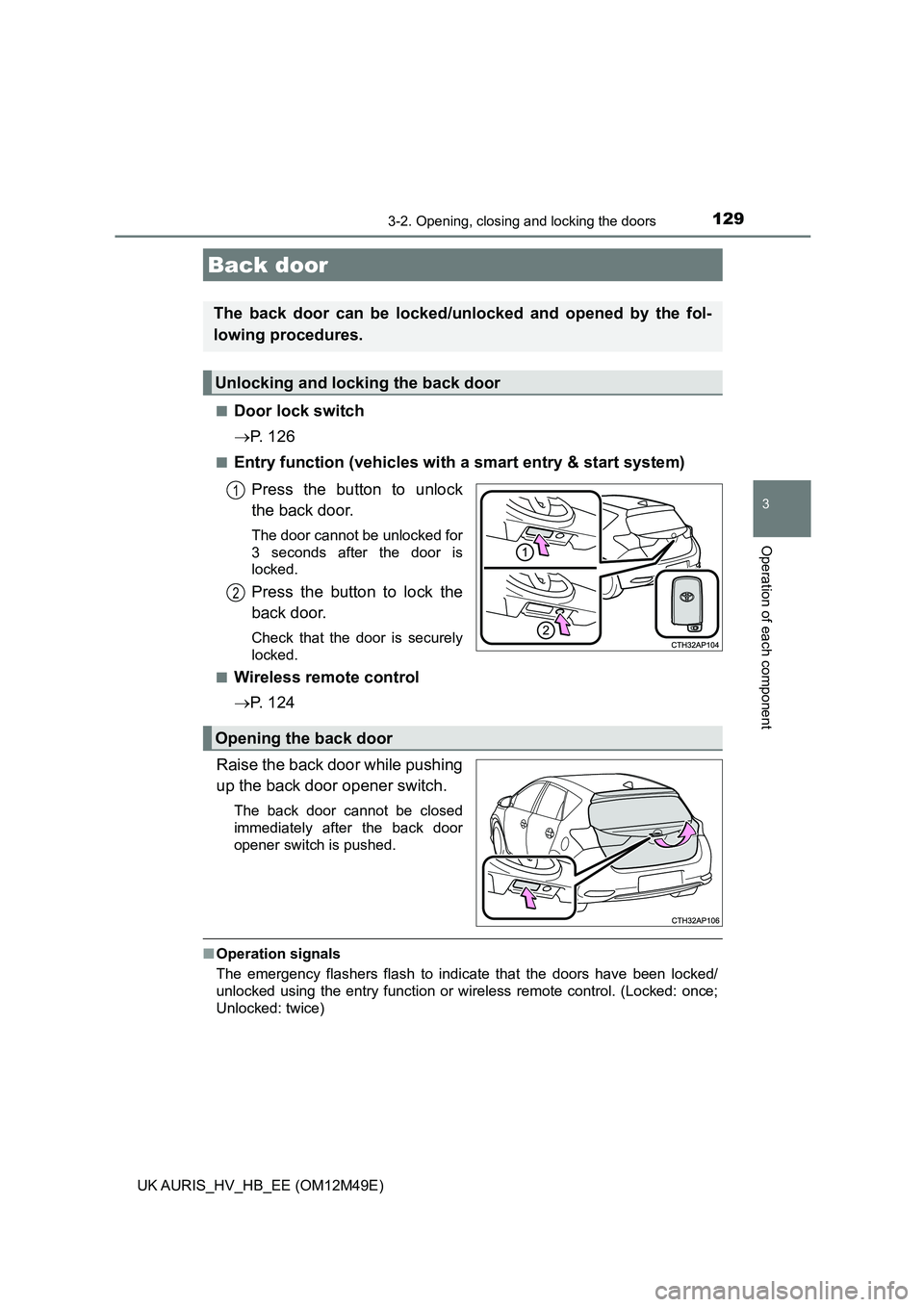 TOYOTA AURIS 2018 Owners Manual (in English) 1293-2. Opening, closing and locking the doors
UK AURIS_HV_HB_EE (OM12M49E)
3
Operation of each component
■Door lock switch
P. 1 2 6
■Entry function (vehicles with a smart entry & start syst TOYOTA AURIS 2018 Owners Manual (in English) 1293-2. Opening, closing and locking the doors
UK AURIS_HV_HB_EE (OM12M49E)
3
Operation of each component
■Door lock switch
P. 1 2 6
■Entry function (vehicles with a smart entry & start syst