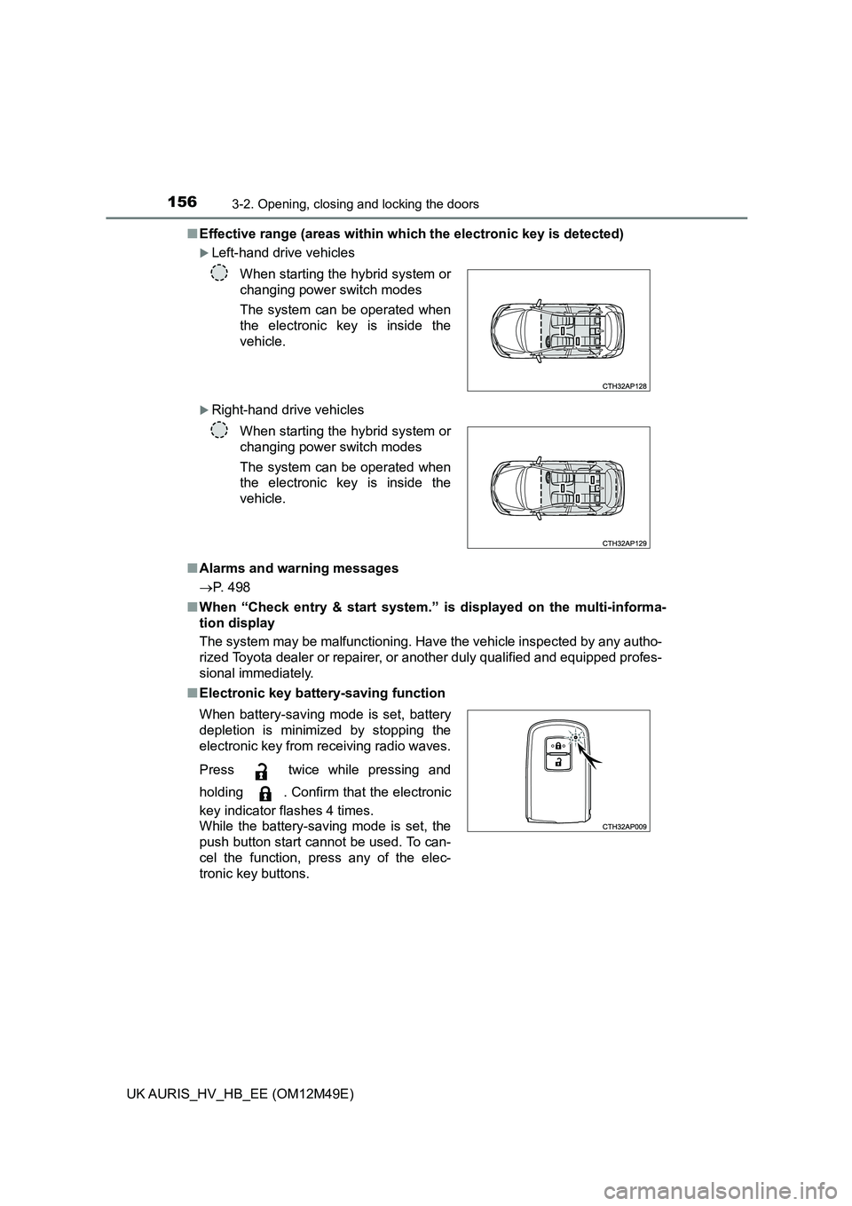 TOYOTA AURIS 2018 Owners Manual (in English) 1563-2. Opening, closing and locking the doors
UK AURIS_HV_HB_EE (OM12M49E)
■ Effective range (areas within which the electronic key is detected)
Left-hand drive vehicles
Right-hand drive veh TOYOTA AURIS 2018 Owners Manual (in English) 1563-2. Opening, closing and locking the doors
UK AURIS_HV_HB_EE (OM12M49E)
■ Effective range (areas within which the electronic key is detected)
Left-hand drive vehicles
Right-hand drive veh
