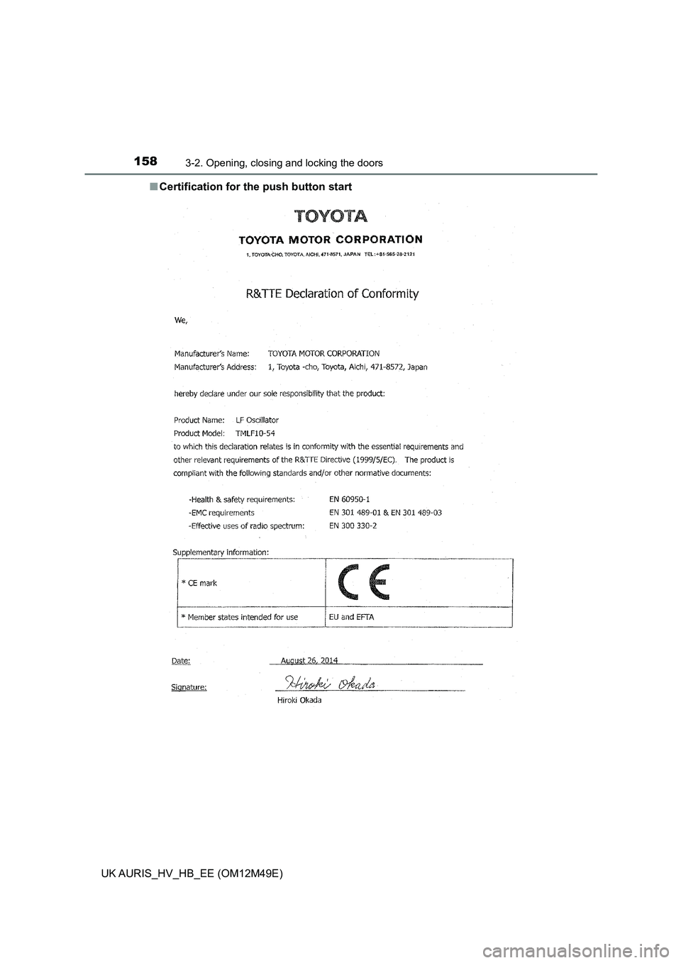 TOYOTA AURIS 2018 Owners Manual (in English) 1583-2. Opening, closing and locking the doors
UK AURIS_HV_HB_EE (OM12M49E)
■ Certification for the push button start TOYOTA AURIS 2018 Owners Manual (in English) 1583-2. Opening, closing and locking the doors
UK AURIS_HV_HB_EE (OM12M49E)
■ Certification for the push button start