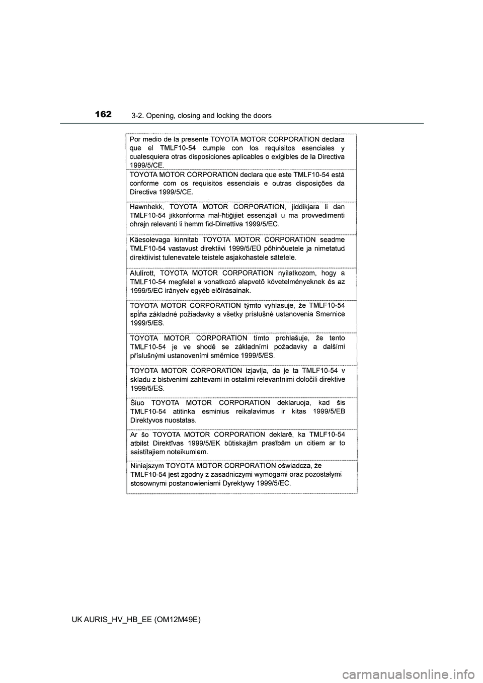 TOYOTA AURIS 2018 Owners Manual (in English) 1623-2. Opening, closing and locking the doors
UK AURIS_HV_HB_EE (OM12M49E) TOYOTA AURIS 2018 Owners Manual (in English) 1623-2. Opening, closing and locking the doors
UK AURIS_HV_HB_EE (OM12M49E)