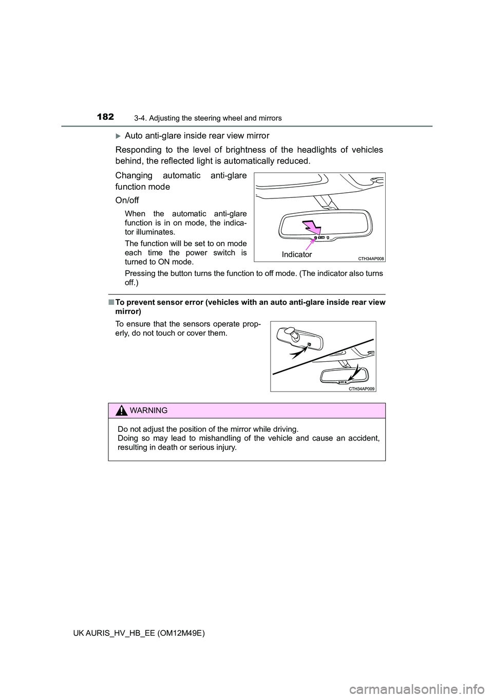 TOYOTA AURIS 2018 (in English) User Guide 1823-4. Adjusting the steering wheel and mirrors
UK AURIS_HV_HB_EE (OM12M49E)
Auto anti-glare inside rear view mirror
Responding to the level of brightne ss of the headlights of vehicles
behind, TOYOTA AURIS 2018 (in English) User Guide 1823-4. Adjusting the steering wheel and mirrors
UK AURIS_HV_HB_EE (OM12M49E)
Auto anti-glare inside rear view mirror
Responding to the level of brightne ss of the headlights of vehicles
behind,