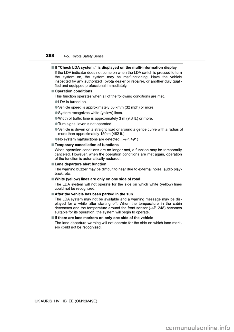 TOYOTA AURIS 2018 Owners Manual (in English) 2684-5. Toyota Safety Sense
UK AURIS_HV_HB_EE (OM12M49E)
■If “Check LDA system.” is displayed on the multi-information display
If the LDA indicator does not come on when the LDA switch is press TOYOTA AURIS 2018 Owners Manual (in English) 2684-5. Toyota Safety Sense
UK AURIS_HV_HB_EE (OM12M49E)
■If “Check LDA system.” is displayed on the multi-information display
If the LDA indicator does not come on when the LDA switch is press