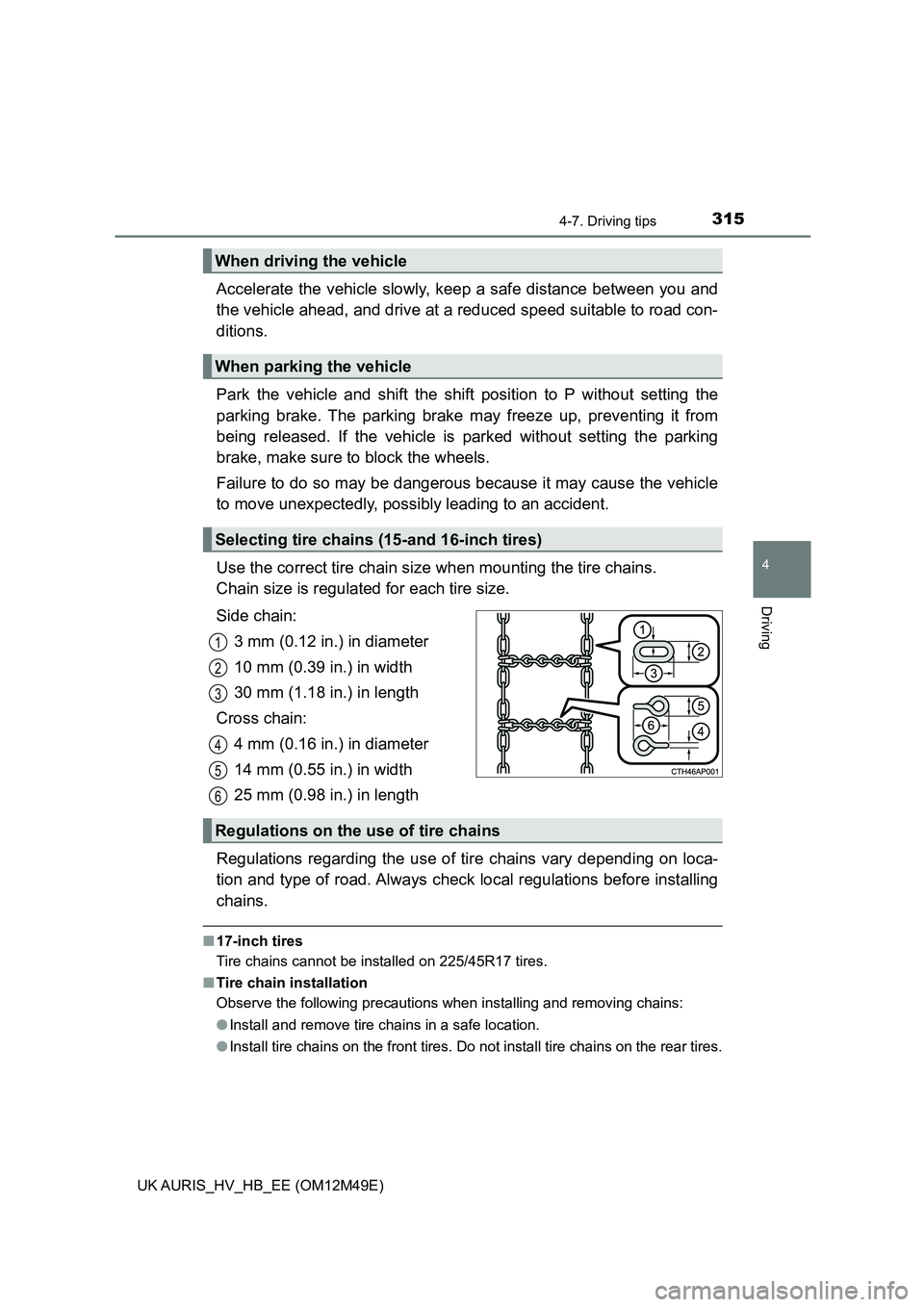 TOYOTA AURIS 2018 Owners Manual (in English) 3154-7. Driving tips
UK AURIS_HV_HB_EE (OM12M49E)
4
Driving
Accelerate the vehicle slowly, keep a safe distance between you and
the vehicle ahead, and drive at a reduced speed suitable to road con-
d TOYOTA AURIS 2018 Owners Manual (in English) 3154-7. Driving tips
UK AURIS_HV_HB_EE (OM12M49E)
4
Driving
Accelerate the vehicle slowly, keep a safe distance between you and
the vehicle ahead, and drive at a reduced speed suitable to road con-
d