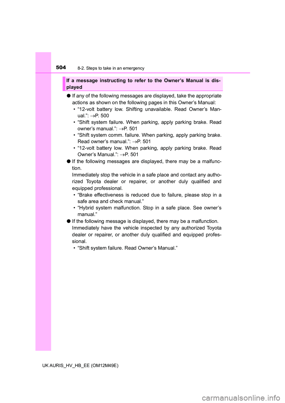 TOYOTA AURIS 2018 Owners Manual (in English) 5048-2. Steps to take in an emergency
UK AURIS_HV_HB_EE (OM12M49E)
●If any of the following messages are displayed, take the appropriate
actions as shown on the following pages in this Owner’s M TOYOTA AURIS 2018 Owners Manual (in English) 5048-2. Steps to take in an emergency
UK AURIS_HV_HB_EE (OM12M49E)
●If any of the following messages are displayed, take the appropriate
actions as shown on the following pages in this Owner’s M