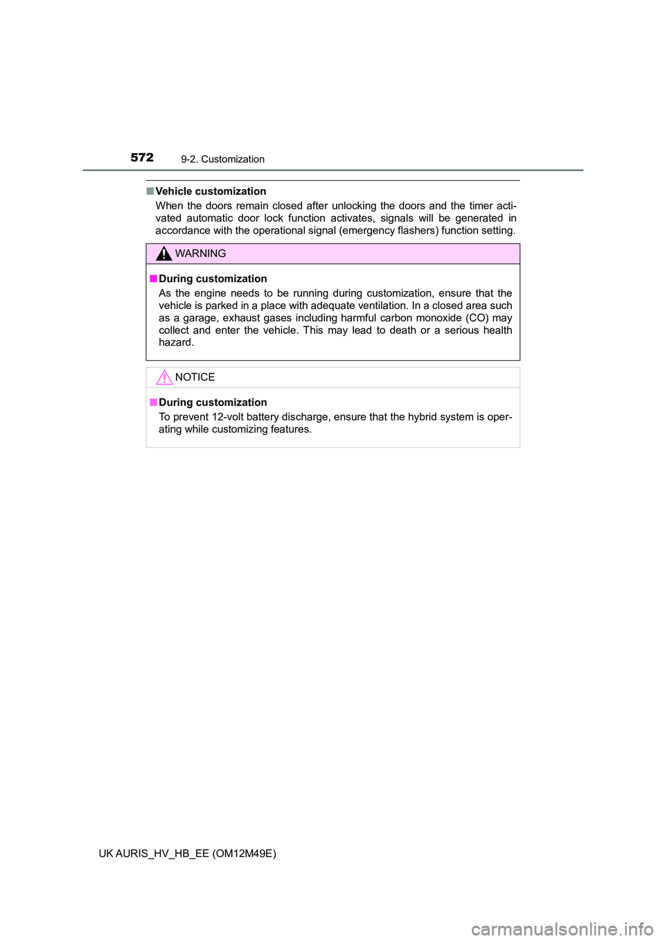 TOYOTA AURIS 2018 Owners Manual (in English) 5729-2. Customization
UK AURIS_HV_HB_EE (OM12M49E)
■Vehicle customization
When the doors remain closed after unlocking the doors and the timer acti-
vated automatic door lock function activates, si TOYOTA AURIS 2018 Owners Manual (in English) 5729-2. Customization
UK AURIS_HV_HB_EE (OM12M49E)
■Vehicle customization
When the doors remain closed after unlocking the doors and the timer acti-
vated automatic door lock function activates, si