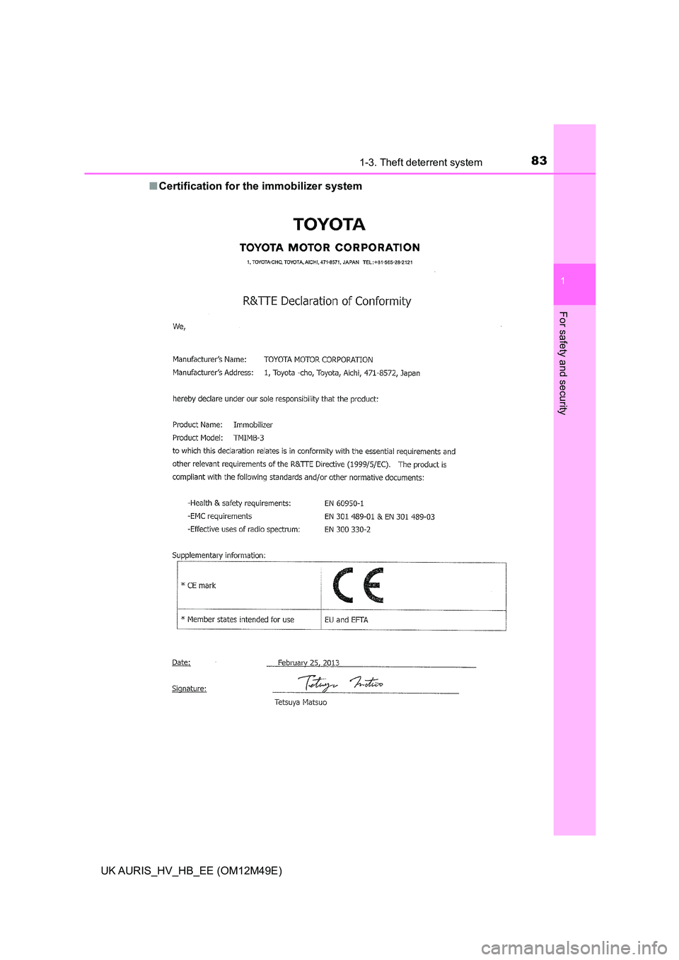 TOYOTA AURIS 2018   (in English) Manual Online 831-3. Theft deterrent system
1
For safety and security
UK AURIS_HV_HB_EE (OM12M49E) 
■ Certification for the immobilizer system 