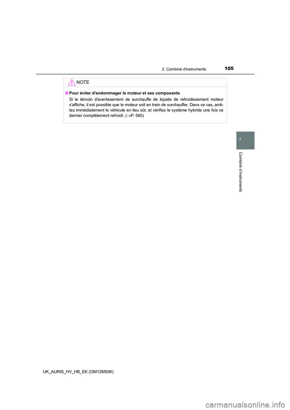 TOYOTA AURIS 2018 Notices Demploi (in French) 1052. Combiné dinstruments
2
Combiné d’instruments
UK_AURIS_HV_HB_EK (OM12M50K)
NOTE
■Pour éviter dendommager le moteur et ses composants
Si le témoin davertissement de surchauffe de liqui TOYOTA AURIS 2018 Notices Demploi (in French) 1052. Combiné dinstruments
2
Combiné d’instruments
UK_AURIS_HV_HB_EK (OM12M50K)
NOTE
■Pour éviter dendommager le moteur et ses composants
Si le témoin davertissement de surchauffe de liqui