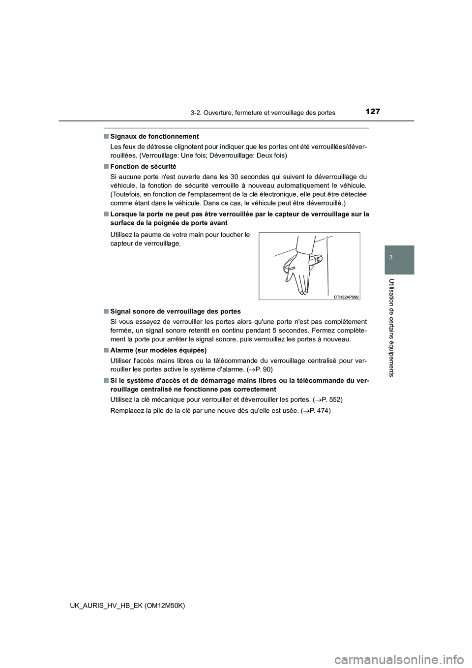 TOYOTA AURIS 2018 Notices Demploi (in French) 1273-2. Ouverture, fermeture et verrouillage des portes
3
Utilisation de certains équipements
UK_AURIS_HV_HB_EK (OM12M50K)
■Signaux de fonctionnement
Les feux de détresse clignotent pour indiquer TOYOTA AURIS 2018 Notices Demploi (in French) 1273-2. Ouverture, fermeture et verrouillage des portes
3
Utilisation de certains équipements
UK_AURIS_HV_HB_EK (OM12M50K)
■Signaux de fonctionnement
Les feux de détresse clignotent pour indiquer