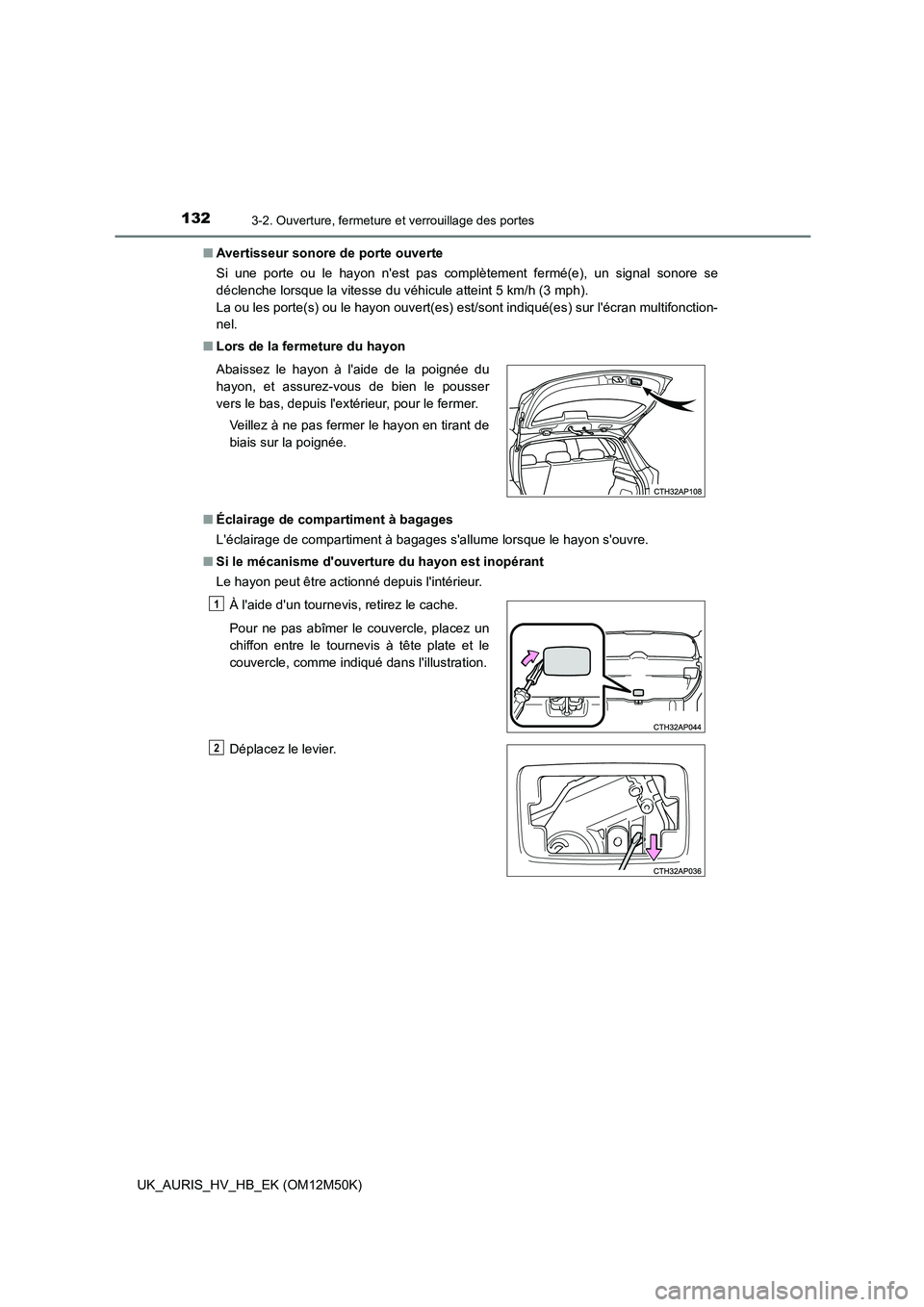 TOYOTA AURIS 2018 Notices Demploi (in French) 1323-2. Ouverture, fermeture et verrouillage des portes
UK_AURIS_HV_HB_EK (OM12M50K)
■ Avertisseur sonore de porte ouverte
Si une porte ou le hayon nest pas complètement fermé(e), un signal son TOYOTA AURIS 2018 Notices Demploi (in French) 1323-2. Ouverture, fermeture et verrouillage des portes
UK_AURIS_HV_HB_EK (OM12M50K)
■ Avertisseur sonore de porte ouverte
Si une porte ou le hayon nest pas complètement fermé(e), un signal son