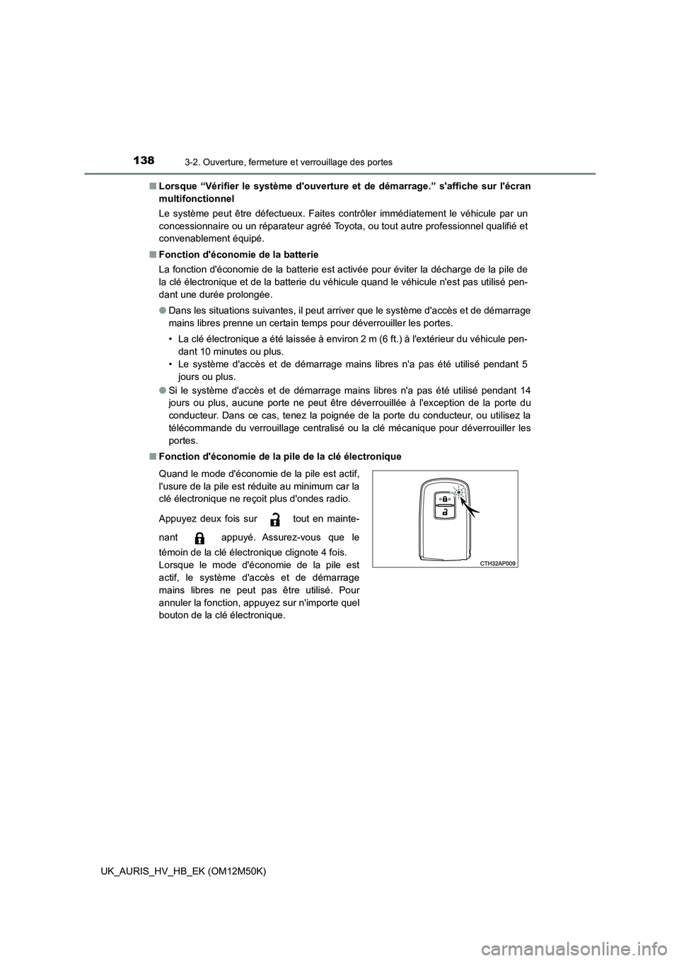 TOYOTA AURIS 2018 Notices Demploi (in French) 1383-2. Ouverture, fermeture et verrouillage des portes
UK_AURIS_HV_HB_EK (OM12M50K)
■ Lorsque “Vérifier le système douverture et de démarrage.” saffiche sur lécran
multifonctionnel
Le TOYOTA AURIS 2018 Notices Demploi (in French) 1383-2. Ouverture, fermeture et verrouillage des portes
UK_AURIS_HV_HB_EK (OM12M50K)
■ Lorsque “Vérifier le système douverture et de démarrage.” saffiche sur lécran
multifonctionnel
Le