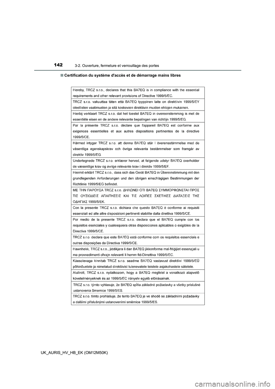 TOYOTA AURIS 2018  Notices Demploi (in French) 1423-2. Ouverture, fermeture et verrouillage des portes
UK_AURIS_HV_HB_EK (OM12M50K) 
■ Certification du système daccès et de démarrage mains libres 