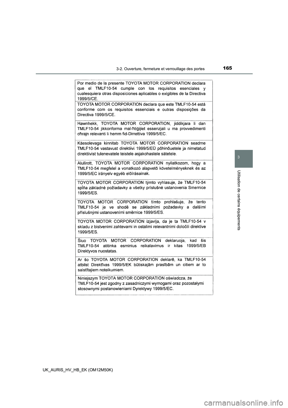 TOYOTA AURIS 2018  Notices Demploi (in French) 1653-2. Ouverture, fermeture et verrouillage des portes
3
Utilisation de certains équipements
UK_AURIS_HV_HB_EK (OM12M50K) 
