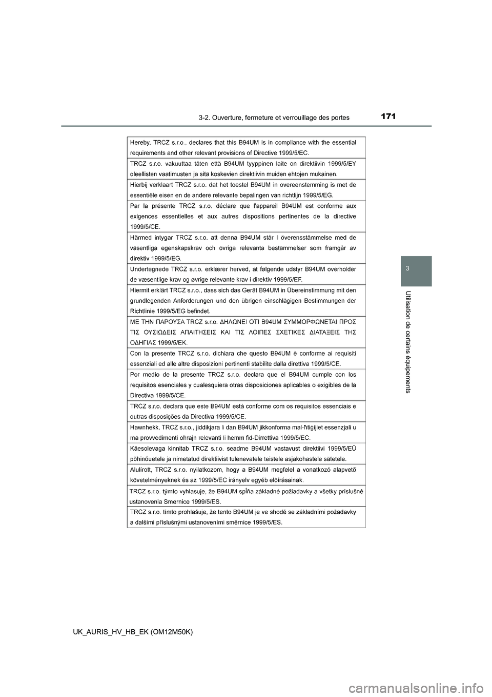 TOYOTA AURIS 2018  Notices Demploi (in French) 1713-2. Ouverture, fermeture et verrouillage des portes
3
Utilisation de certains équipements
UK_AURIS_HV_HB_EK (OM12M50K) 