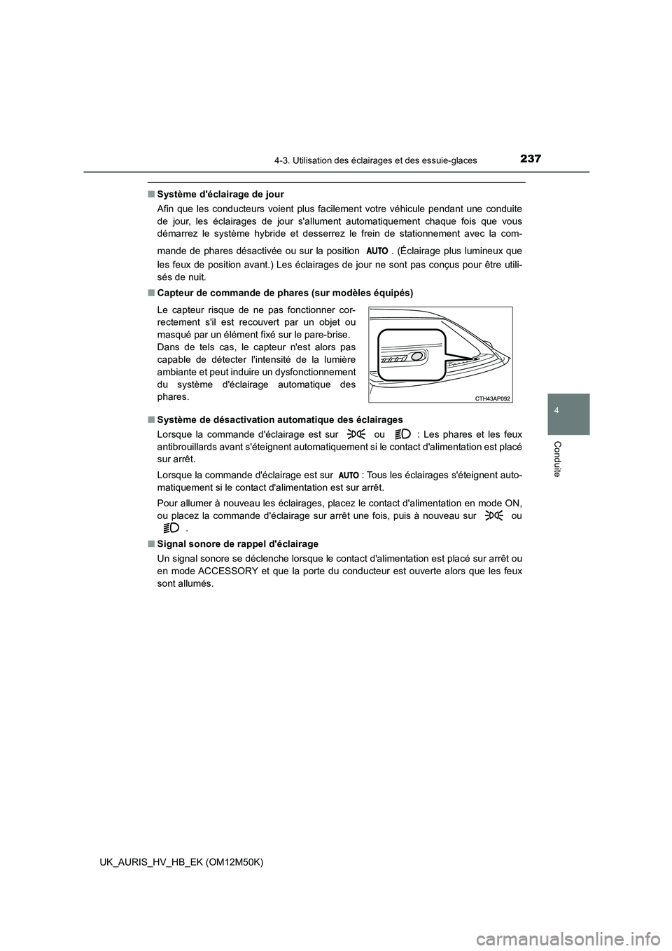 TOYOTA AURIS 2018 Notices Demploi (in French) 2374-3. Utilisation des éclairages et des essuie-glaces
4
Conduite
UK_AURIS_HV_HB_EK (OM12M50K)
■Système déclairage de jour
Afin que les conducteurs voient plus facilement votre véhicule penda TOYOTA AURIS 2018 Notices Demploi (in French) 2374-3. Utilisation des éclairages et des essuie-glaces
4
Conduite
UK_AURIS_HV_HB_EK (OM12M50K)
■Système déclairage de jour
Afin que les conducteurs voient plus facilement votre véhicule penda