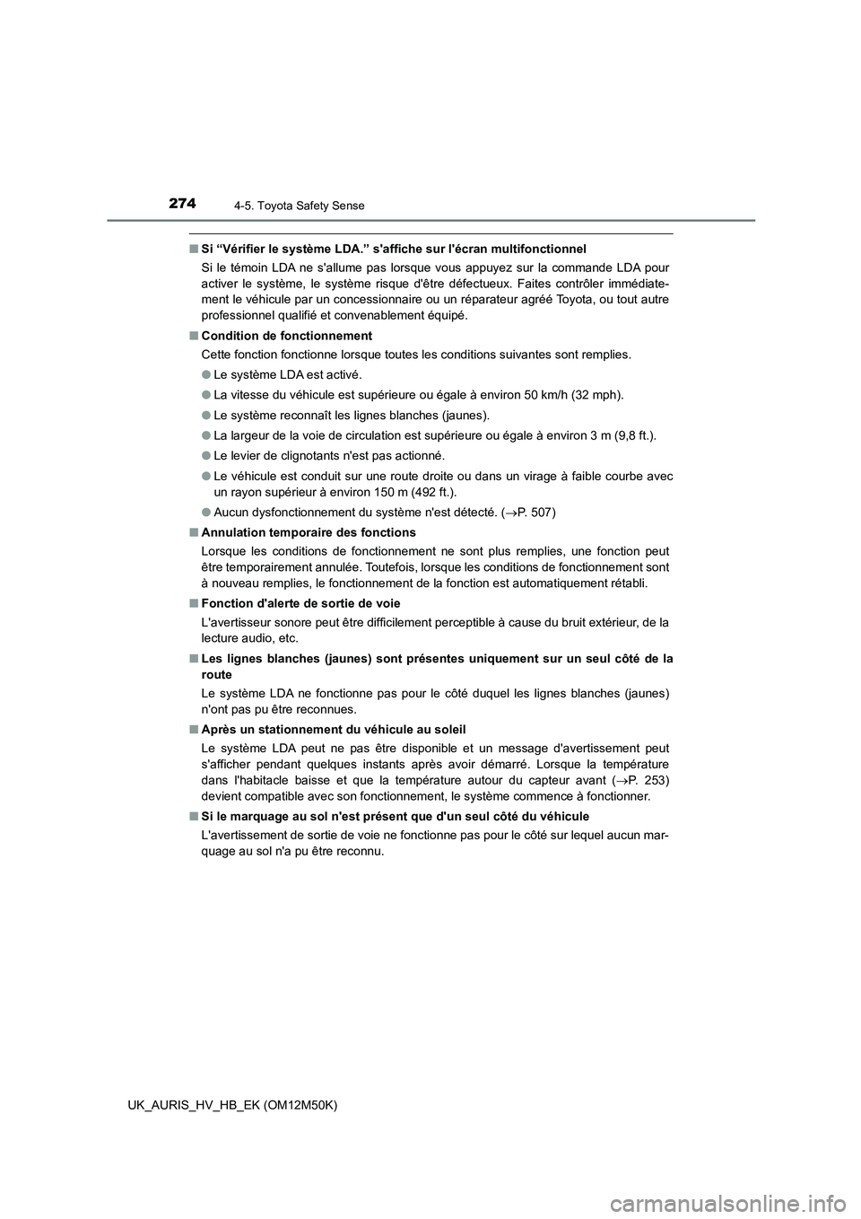 TOYOTA AURIS 2018 Notices Demploi (in French) 2744-5. Toyota Safety Sense
UK_AURIS_HV_HB_EK (OM12M50K)
■Si “Vérifier le système LDA.” saffiche sur lécran multifonctionnel
Si le témoin LDA ne sallume pas lorsque vous appuyez sur la c TOYOTA AURIS 2018 Notices Demploi (in French) 2744-5. Toyota Safety Sense
UK_AURIS_HV_HB_EK (OM12M50K)
■Si “Vérifier le système LDA.” saffiche sur lécran multifonctionnel
Si le témoin LDA ne sallume pas lorsque vous appuyez sur la c
