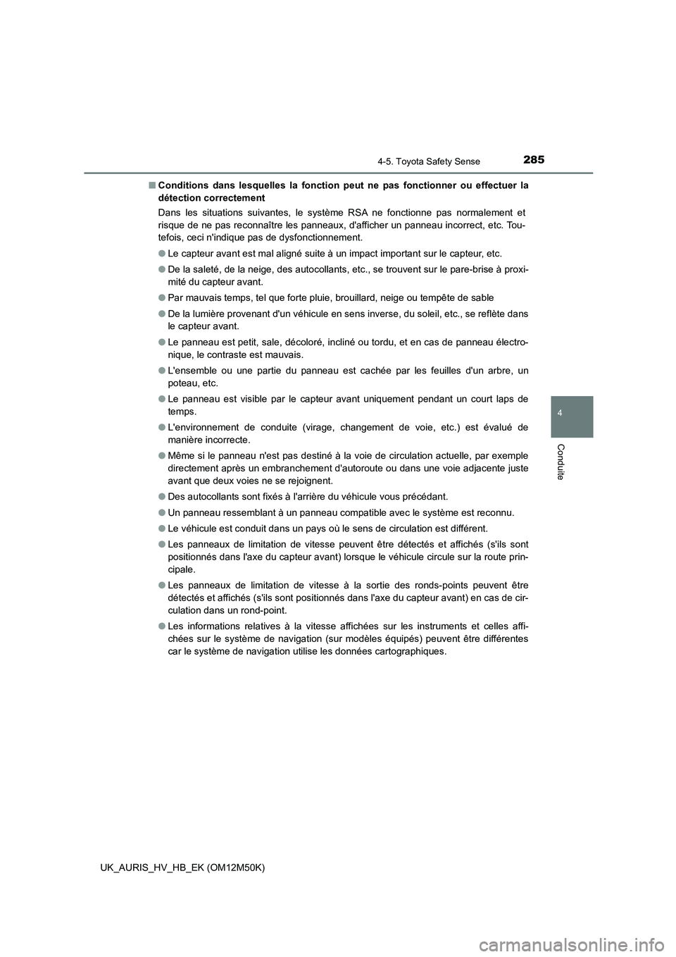TOYOTA AURIS 2018 Notices Demploi (in French) 2854-5. Toyota Safety Sense
4
Conduite
UK_AURIS_HV_HB_EK (OM12M50K)
■ Conditions dans lesquelles la fonction peut ne pas fonctionner ou effectuer la
détection correctement
Dans les situations su TOYOTA AURIS 2018 Notices Demploi (in French) 2854-5. Toyota Safety Sense
4
Conduite
UK_AURIS_HV_HB_EK (OM12M50K)
■ Conditions dans lesquelles la fonction peut ne pas fonctionner ou effectuer la
détection correctement
Dans les situations su