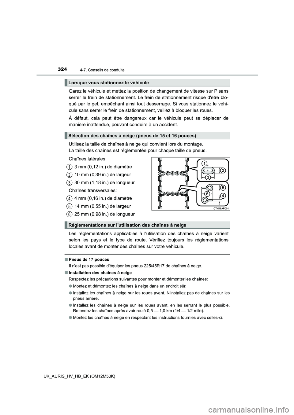 TOYOTA AURIS 2018 Notices Demploi (in French) 3244-7. Conseils de conduite
UK_AURIS_HV_HB_EK (OM12M50K)
Garez le véhicule et mettez la position de changement de vitesse sur P sans
serrer le frein de stationnement. Le frein de stationnement risq TOYOTA AURIS 2018 Notices Demploi (in French) 3244-7. Conseils de conduite
UK_AURIS_HV_HB_EK (OM12M50K)
Garez le véhicule et mettez la position de changement de vitesse sur P sans
serrer le frein de stationnement. Le frein de stationnement risq