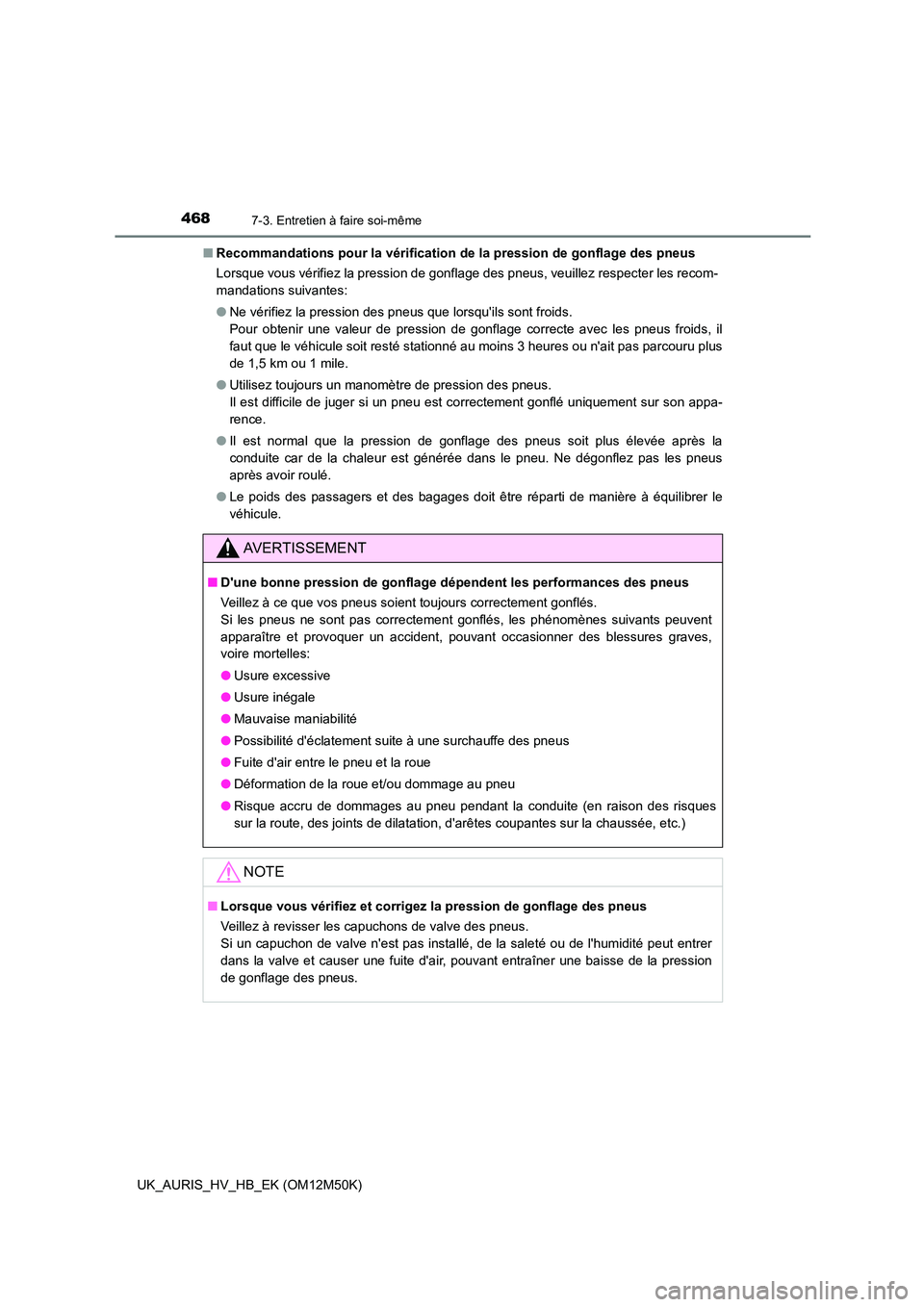 TOYOTA AURIS 2018 Notices Demploi (in French) 4687-3. Entretien à faire soi-même
UK_AURIS_HV_HB_EK (OM12M50K)
■ Recommandations pour la vérification de la pression de gonflage des pneus
Lorsque vous vérifiez la pression de gonflage des pn TOYOTA AURIS 2018 Notices Demploi (in French) 4687-3. Entretien à faire soi-même
UK_AURIS_HV_HB_EK (OM12M50K)
■ Recommandations pour la vérification de la pression de gonflage des pneus
Lorsque vous vérifiez la pression de gonflage des pn