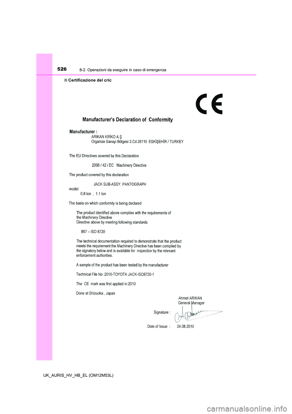 TOYOTA AURIS 2018 Manuale duso (in Italian) 5268-2. Operazioni da eseguire in caso di emergenza
UK_AURIS_HV_HB_EL (OM12M53L)
■ Certificazione del cric TOYOTA AURIS 2018 Manuale duso (in Italian) 5268-2. Operazioni da eseguire in caso di emergenza
UK_AURIS_HV_HB_EL (OM12M53L)
■ Certificazione del cric