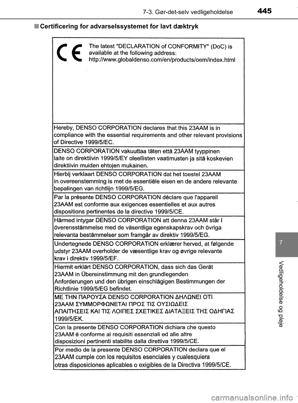 TOYOTA AURIS 2018  Brugsanvisning (in Danish) 4457-3. Gør-det-selv vedligeholdelse
AURIS_HV_OM12M49DK
7
Vedligeholdelse og pleje
nCertificering for advarselssystemet for lavt dæktryk
OM12M49DK.book  Page 445  Thursday, September 14, 2017  12:54