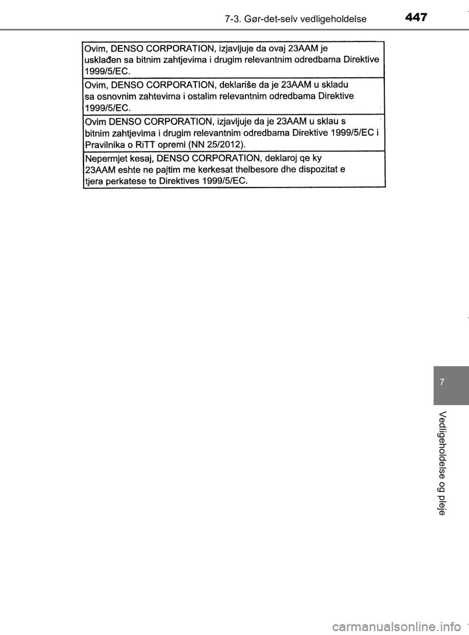 TOYOTA AURIS 2018  Brugsanvisning (in Danish) 4477-3. Gør-det-selv vedligeholdelse
AURIS_HV_OM12M49DK
7
Vedligeholdelse og pleje
OM12M49DK.book  Page 447  Thursday, September 14, 2017  12:54 PM 