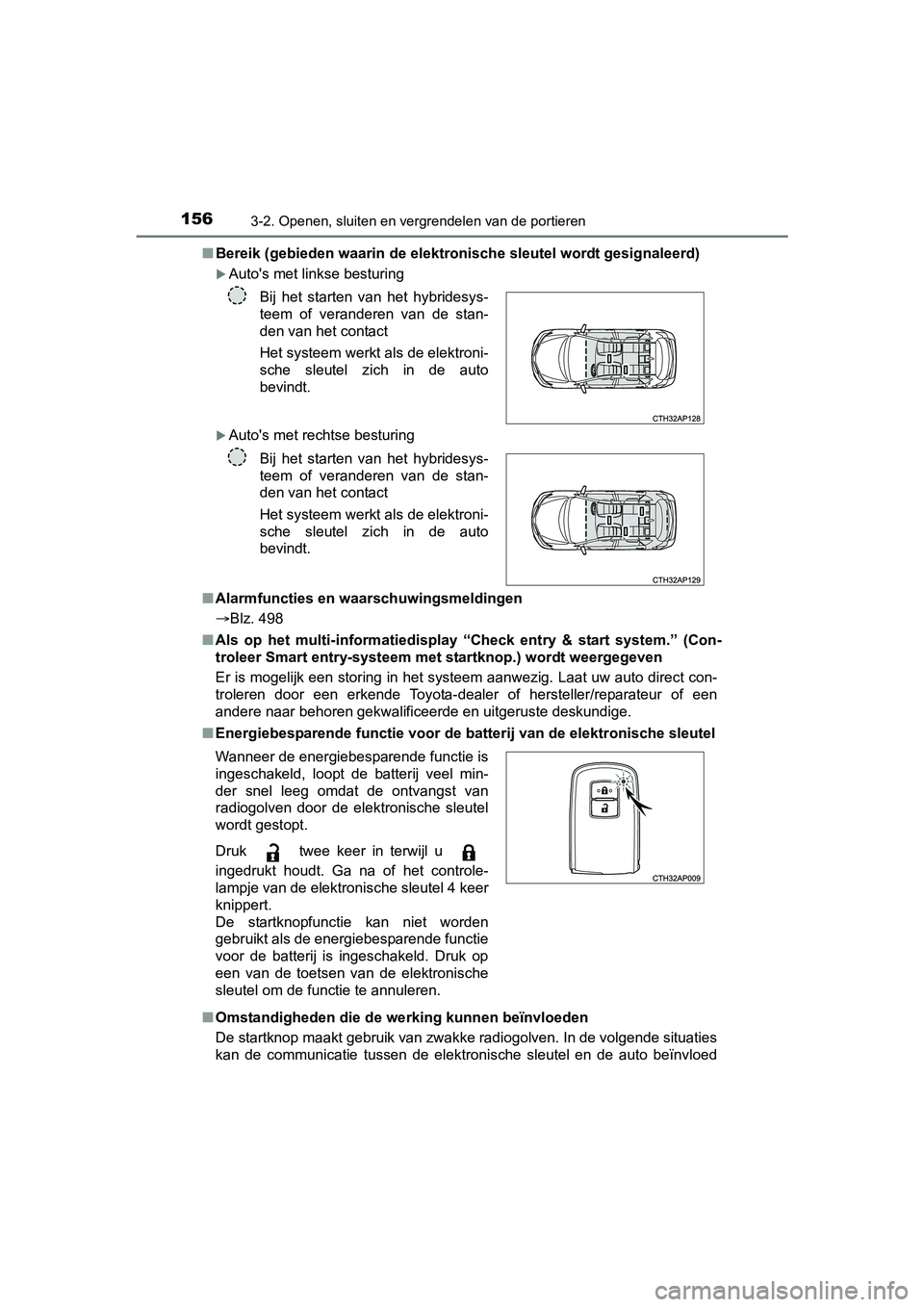 TOYOTA AURIS 2018 Instructieboekje (in Dutch) 1563-2. Openen, sluiten en vergrendelen van de portieren
UK AURIS_HV_HB_EE (OM12M49E)■
Bereik (gebieden waarin de elektronische sleutel wordt gesignal eerd)
Auto's met linkse besturing
Aut TOYOTA AURIS 2018 Instructieboekje (in Dutch) 1563-2. Openen, sluiten en vergrendelen van de portieren
UK AURIS_HV_HB_EE (OM12M49E)■
Bereik (gebieden waarin de elektronische sleutel wordt gesignal eerd)
Auto's met linkse besturing
Aut