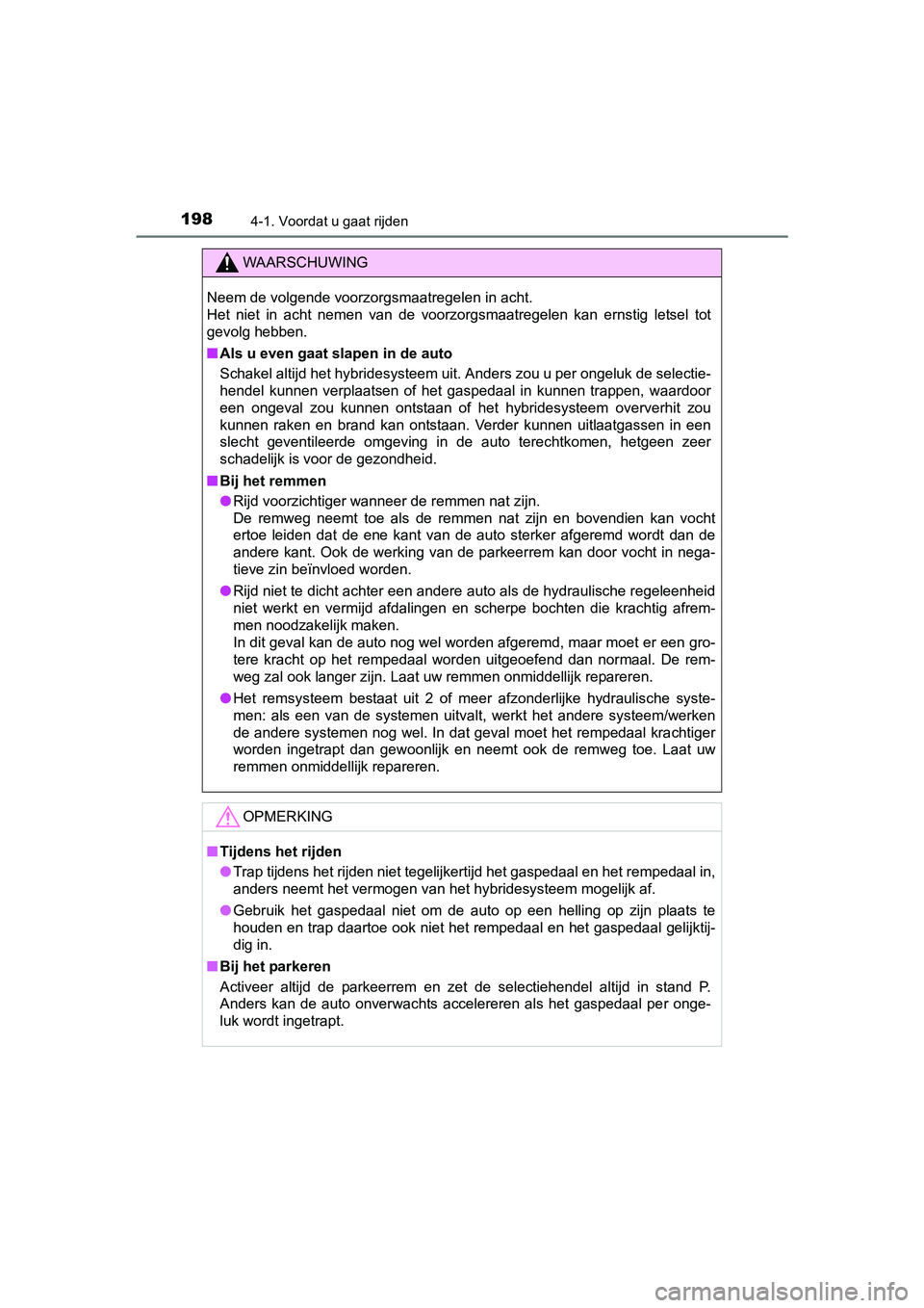 TOYOTA AURIS 2018 Instructieboekje (in Dutch) 1984-1. Voordat u gaat rijden
UK AURIS_HV_HB_EE (OM12M49E)
WAARSCHUWING
Neem de volgende voorzorgsmaatregelen in acht.
Het niet in acht nemen van de voorzorgsmaatregelen kan ernstig letsel TOYOTA AURIS 2018 Instructieboekje (in Dutch) 1984-1. Voordat u gaat rijden
UK AURIS_HV_HB_EE (OM12M49E)
WAARSCHUWING
Neem de volgende voorzorgsmaatregelen in acht.
Het niet in acht nemen van de voorzorgsmaatregelen kan ernstig letsel