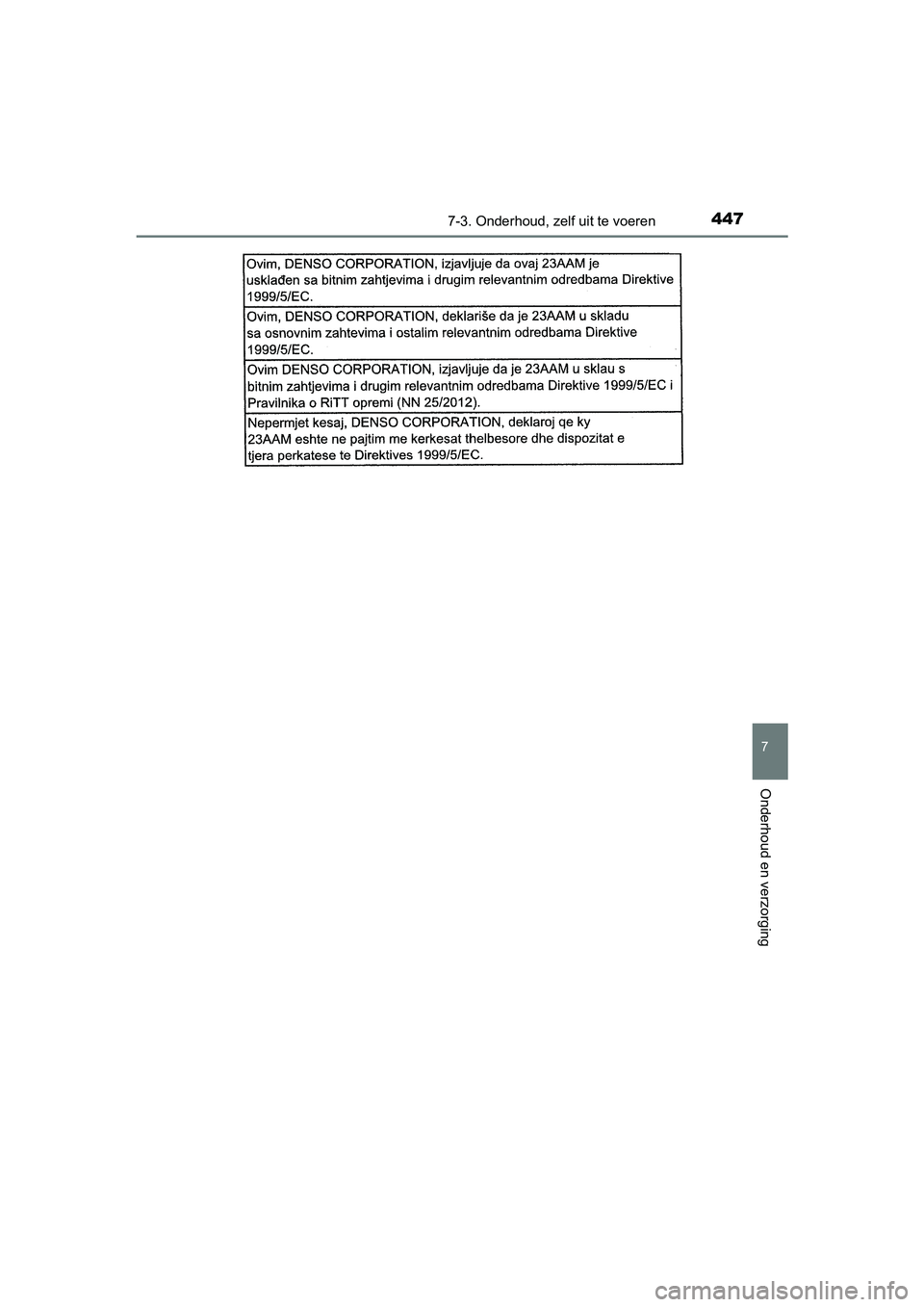 TOYOTA AURIS 2018 Instructieboekje (in Dutch) 4477-3. Onderhoud, zelf uit te voeren
UK AURIS_HV_HB_EE (OM12M49E)
7
Onderhoud en verzorging
AURIS_HV_OM_Europe_OM12M49E.book Page 447 Wednesday, October 4, 2017 6:32 PM TOYOTA AURIS 2018 Instructieboekje (in Dutch) 4477-3. Onderhoud, zelf uit te voeren
UK AURIS_HV_HB_EE (OM12M49E)
7
Onderhoud en verzorging
AURIS_HV_OM_Europe_OM12M49E.book Page 447 Wednesday, October 4, 2017 6:32 PM