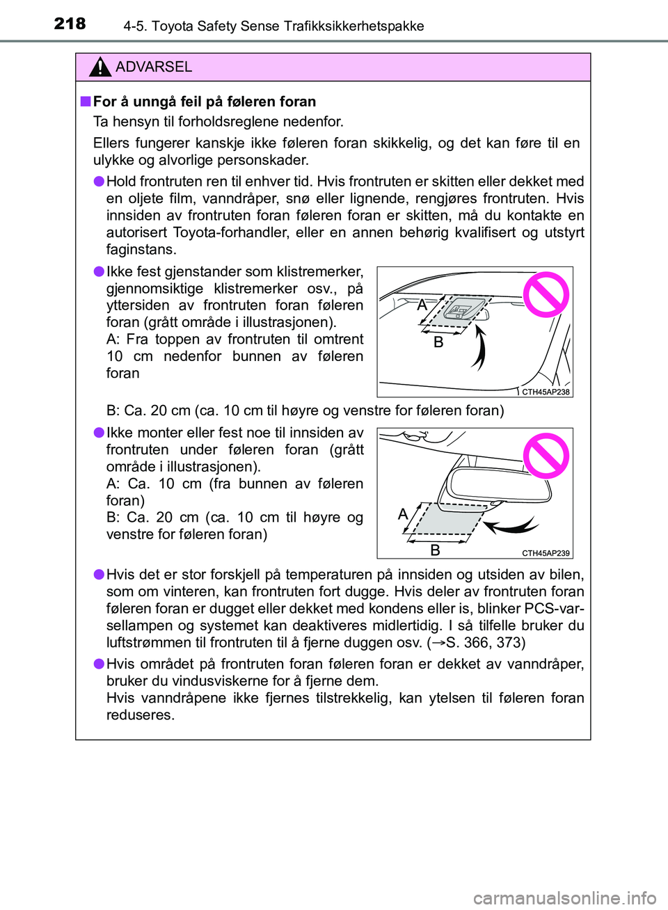 TOYOTA AURIS 2018 Instruksjoner for bruk (in Norwegian) 2184-5. Toyota Safety Sense Trafikksikkerhetspakke
UK AURIS_HB_EE (OM12F19NO)
ADVARSEL
nFor å unngå feil på føleren foran
Ta hensyn til forholdsreglene nedenfor.
Ellers fungerer kanskje ikke føl TOYOTA AURIS 2018 Instruksjoner for bruk (in Norwegian) 2184-5. Toyota Safety Sense Trafikksikkerhetspakke
UK AURIS_HB_EE (OM12F19NO)
ADVARSEL
nFor å unngå feil på føleren foran
Ta hensyn til forholdsreglene nedenfor.
Ellers fungerer kanskje ikke føl