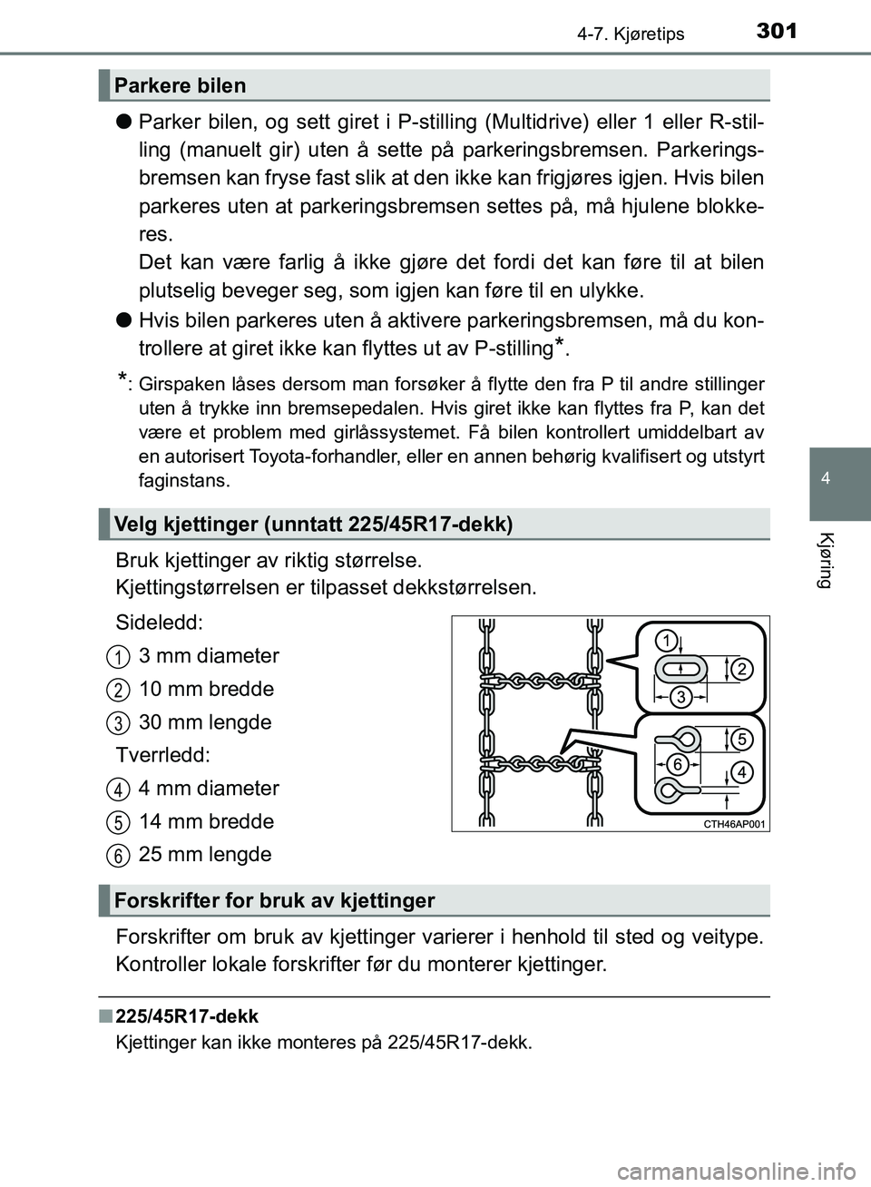 TOYOTA AURIS 2018 Instruksjoner for bruk (in Norwegian) 3014-7. Kjøretips
UK AURIS_HB_EE (OM12F19NO)
4
Kjøring
lParker bilen, og sett giret i P-stilling (Multidrive) eller 1 eller R-stil-
ling (manuelt gir) uten å sette på parkeringsbremsen. Parkerin TOYOTA AURIS 2018 Instruksjoner for bruk (in Norwegian) 3014-7. Kjøretips
UK AURIS_HB_EE (OM12F19NO)
4
Kjøring
lParker bilen, og sett giret i P-stilling (Multidrive) eller 1 eller R-stil-
ling (manuelt gir) uten å sette på parkeringsbremsen. Parkerin