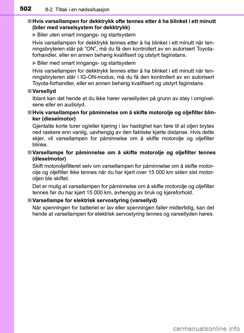 TOYOTA AURIS 2018 Instruksjoner for bruk (in Norwegian) 5028-2. Tiltak i en nødssituasjon
UK AURIS_HB_EE (OM12F19NO)n
Hvis varsellampen for dekktrykk ofte te nnes etter å ha blinket i ett minutt
(biler med varselsystem for dekktrykk)
Biler uten smart TOYOTA AURIS 2018 Instruksjoner for bruk (in Norwegian) 5028-2. Tiltak i en nødssituasjon
UK AURIS_HB_EE (OM12F19NO)n
Hvis varsellampen for dekktrykk ofte te nnes etter å ha blinket i ett minutt
(biler med varselsystem for dekktrykk)
Biler uten smart